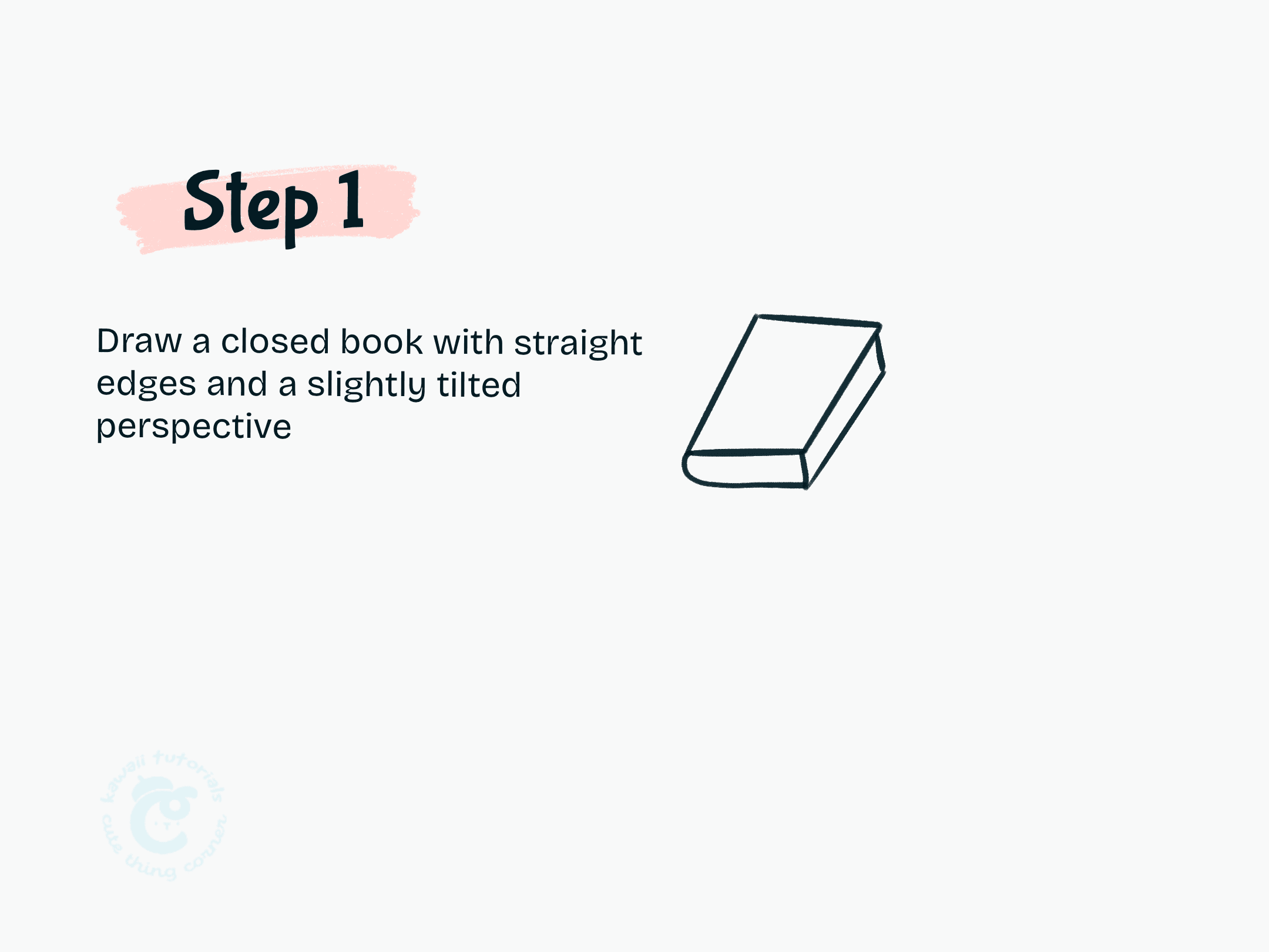 Step 1 Draw a closed book with straight edges and a slightly tilted perspective