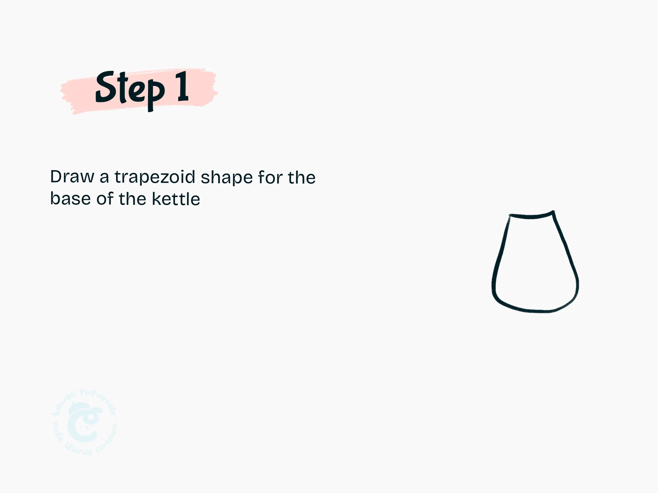 Step 1 Draw a trapezoid shape for the base of the kettle