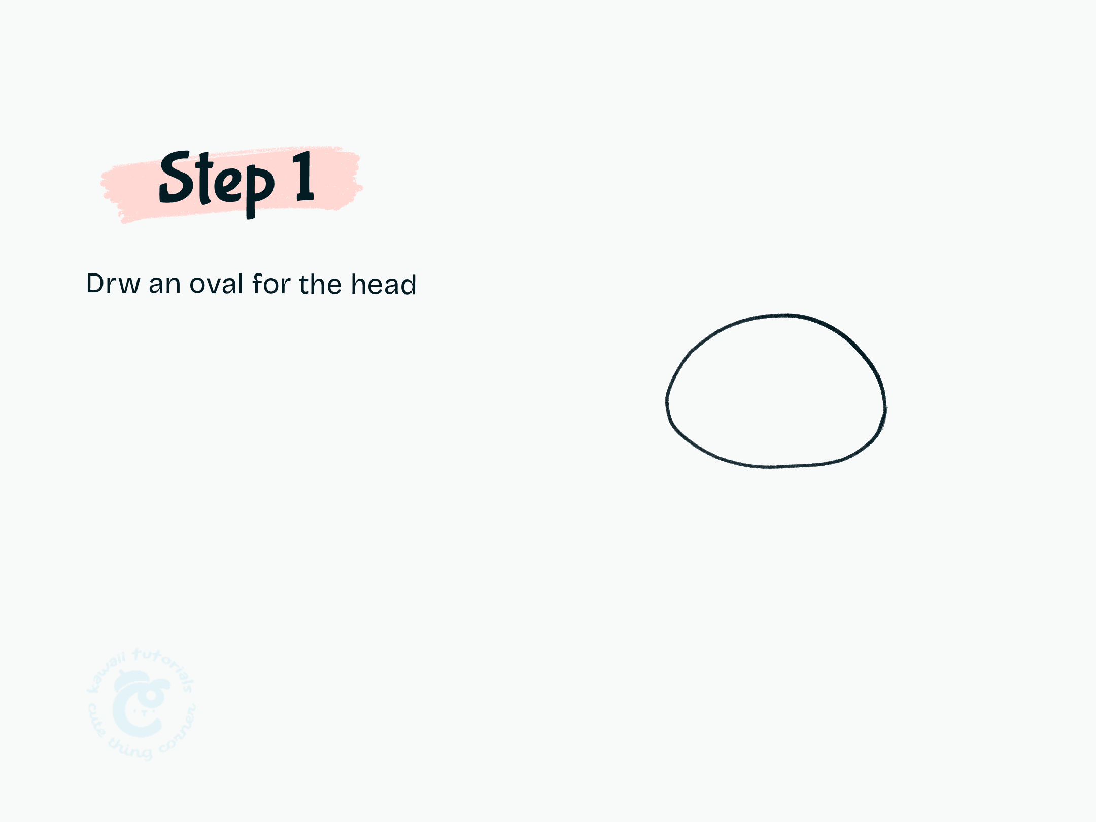 Step 1 Draw an oval for the head