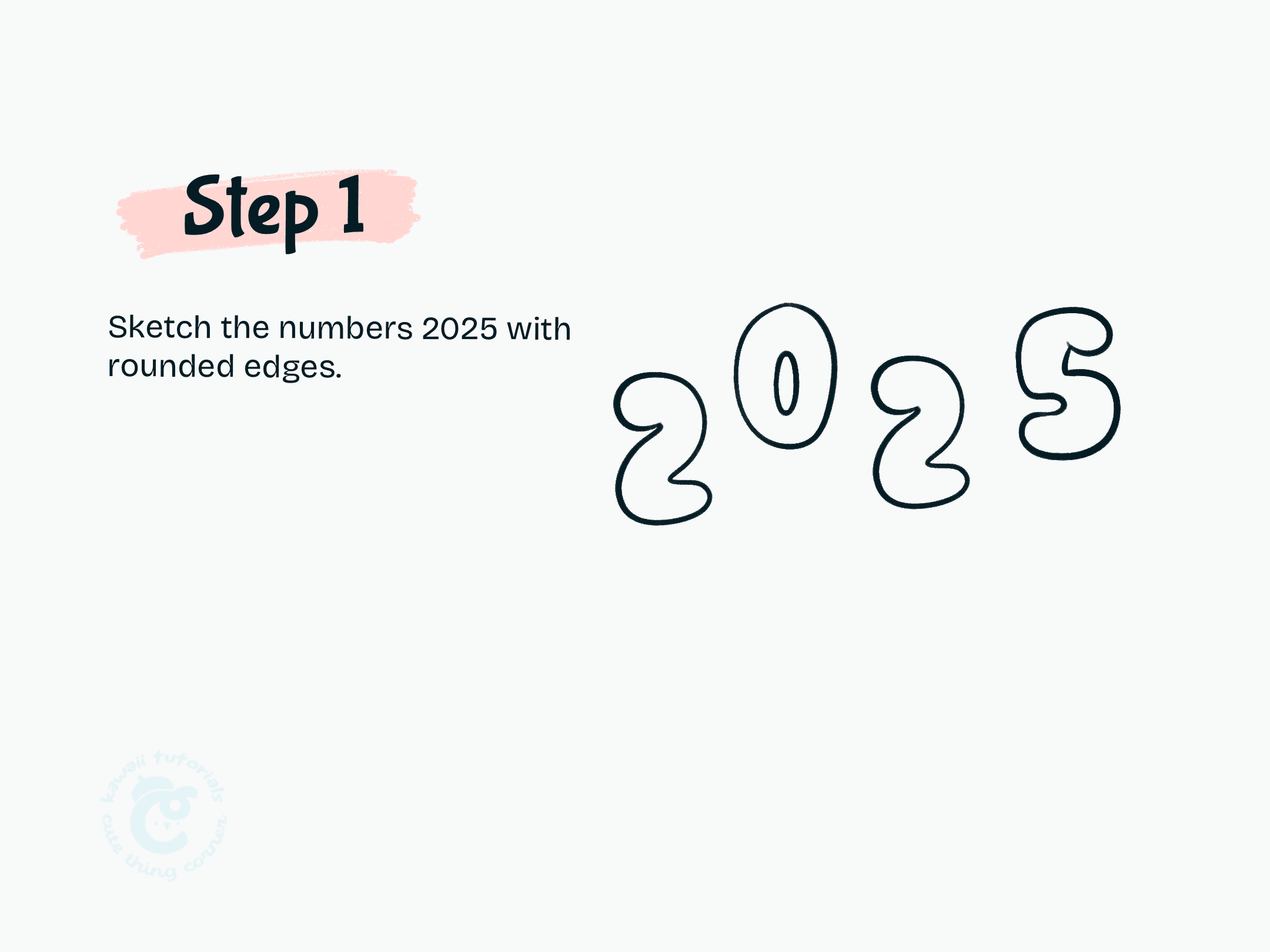 Step 1 Sketch the numbers 2025 with rounded edges.