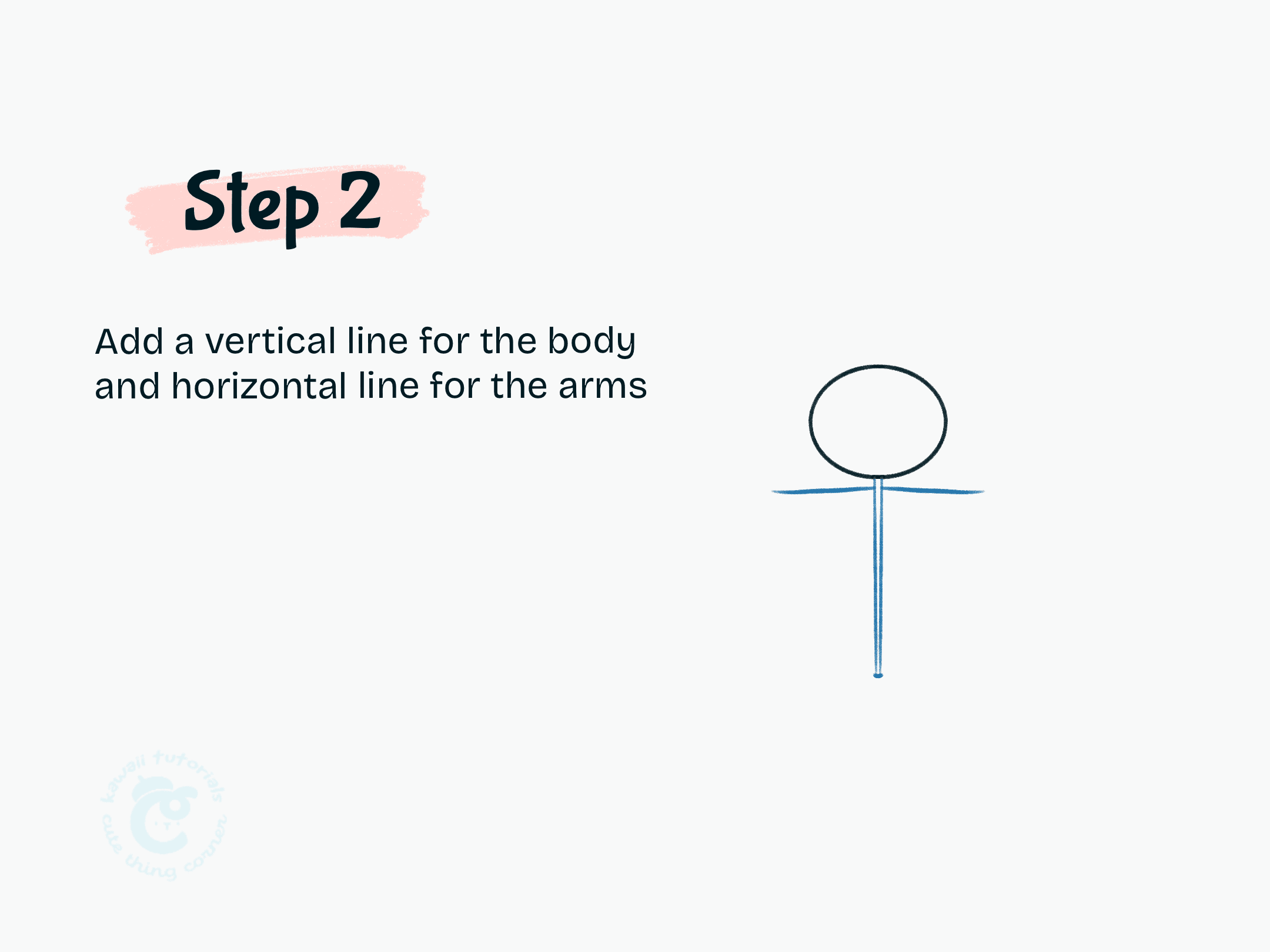 Step 2 Add a vertical line for the body and horizontal line for the arms