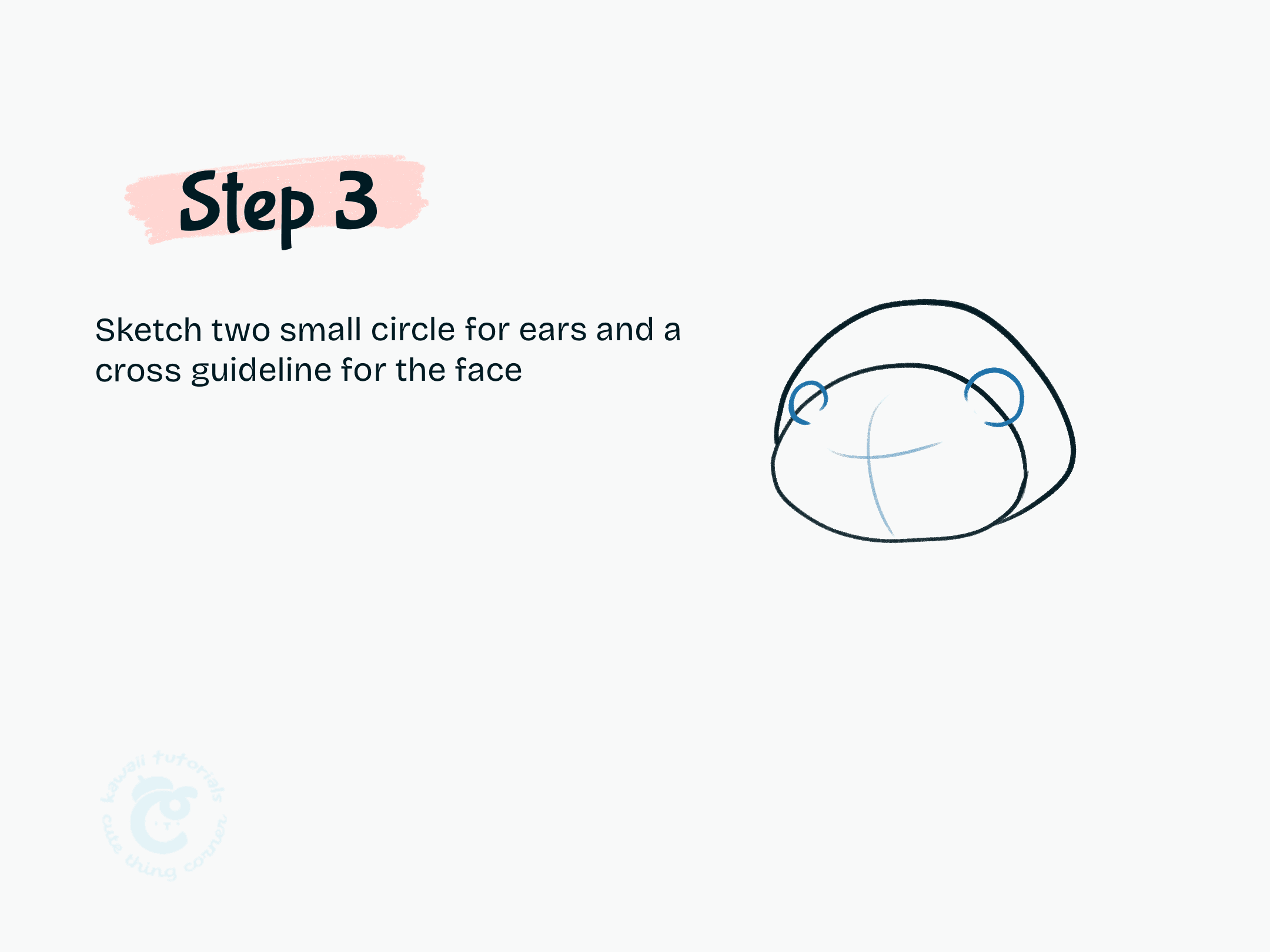 Step 3 Sketch two small circle for ears and a cross guideline for the face