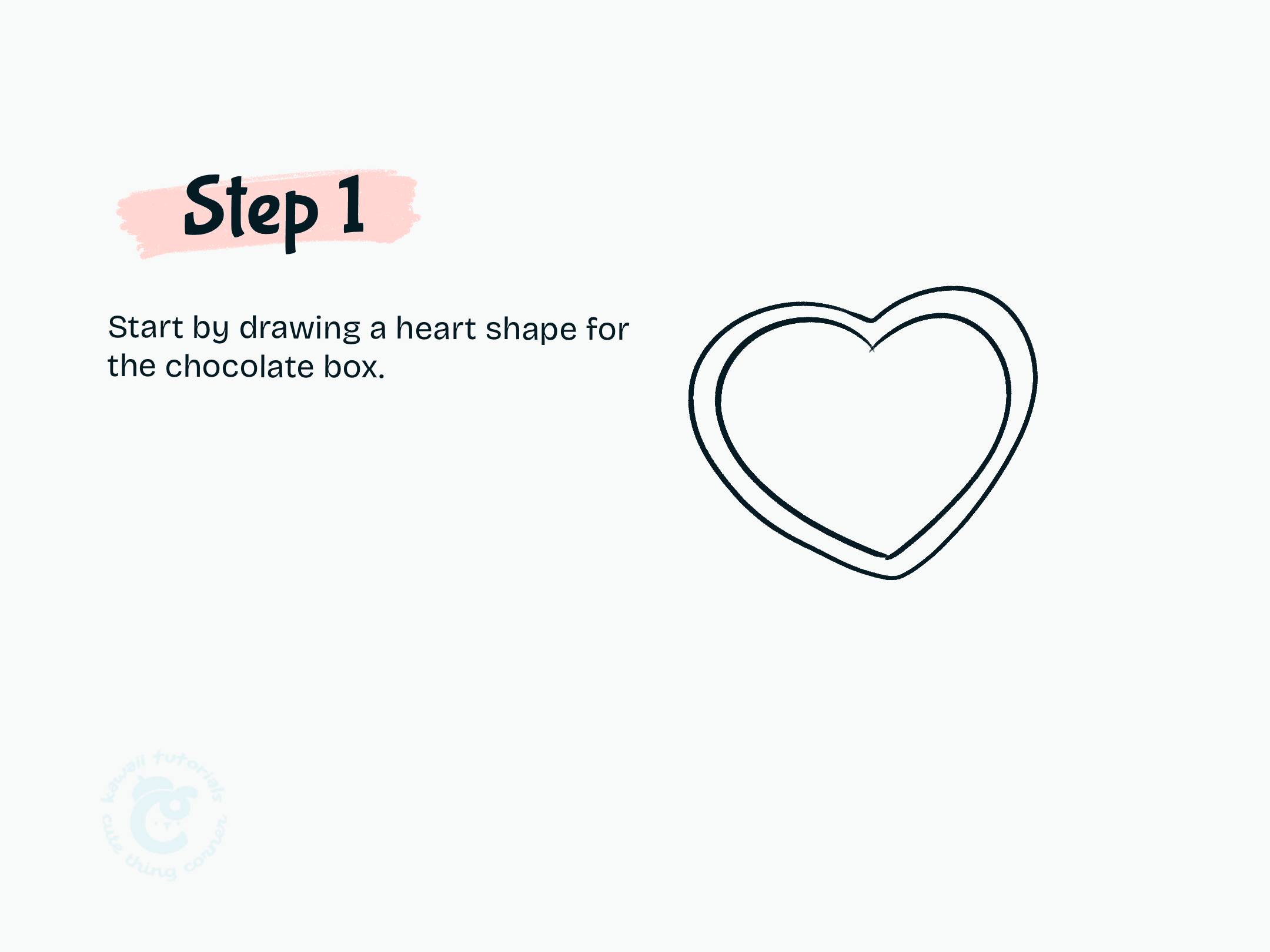 Step 1 Start by drawing a heart shape for the chocolate box