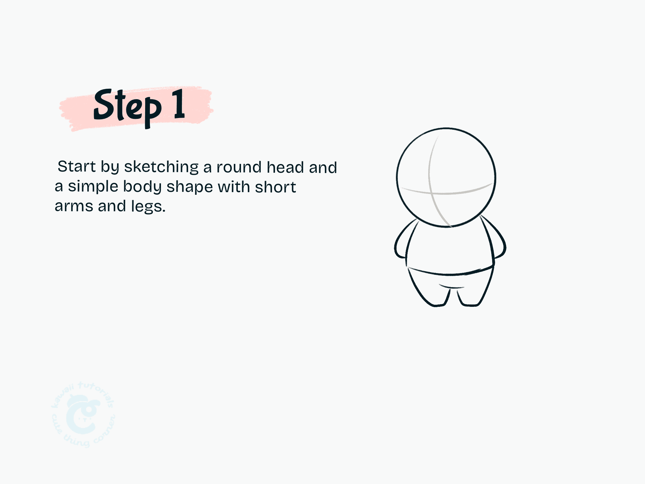 Step 1 Start by sketching a round head and a simple body shape with short arms and legs.