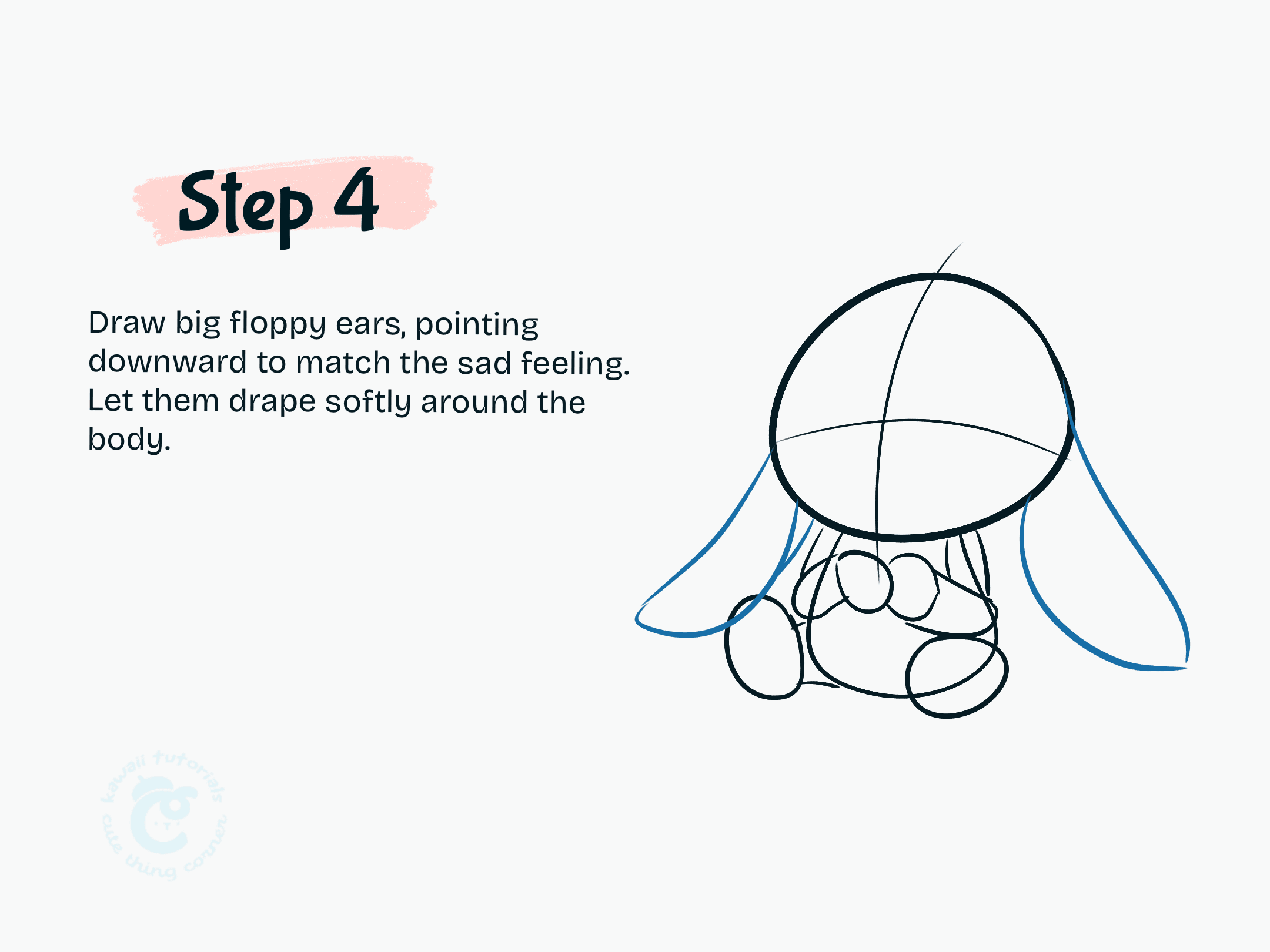 Draw big floppy ears, pointing downward to match the sad feeling.