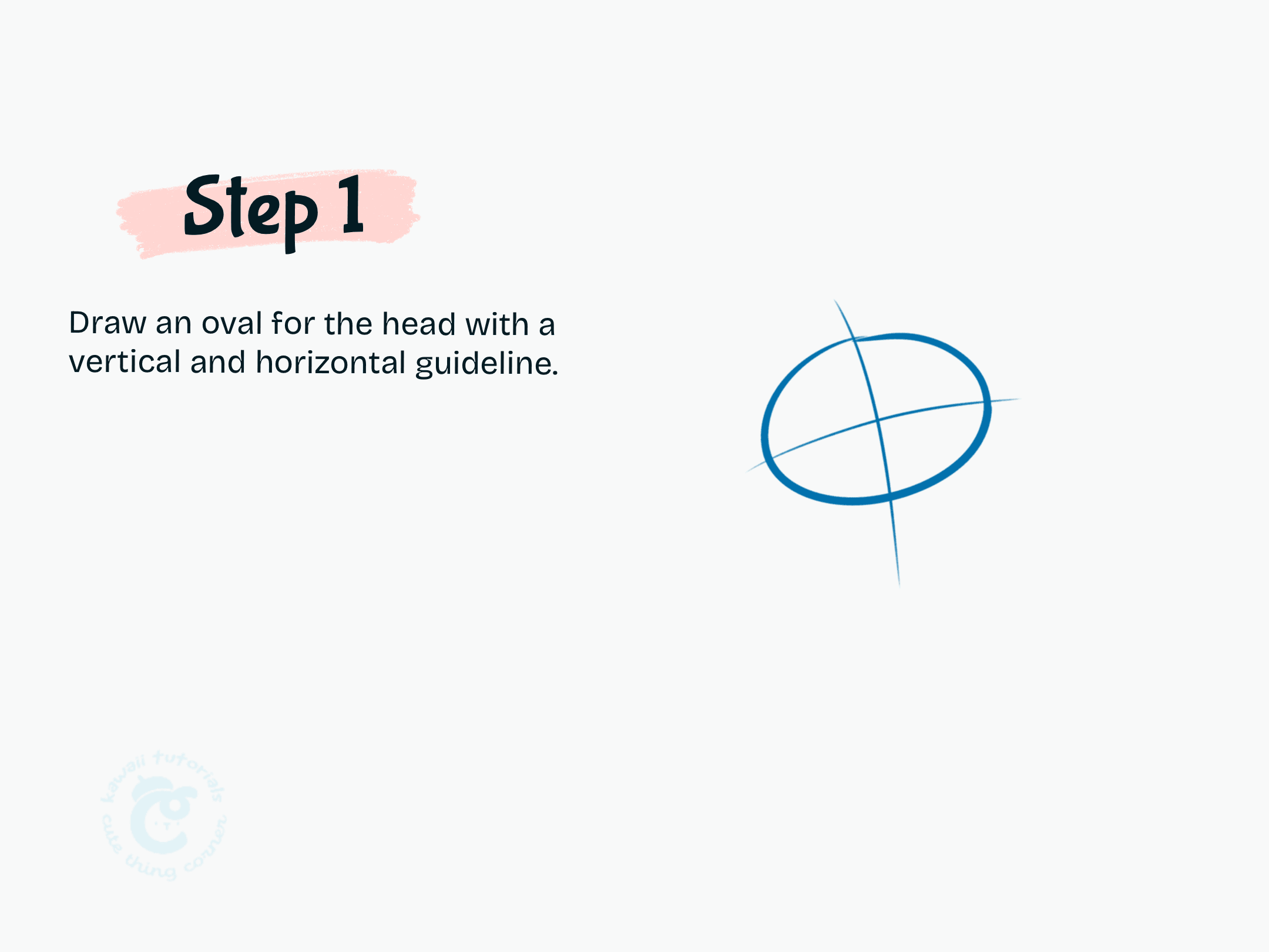 Draw an oval for the head with a vertical and horizontal guideline
