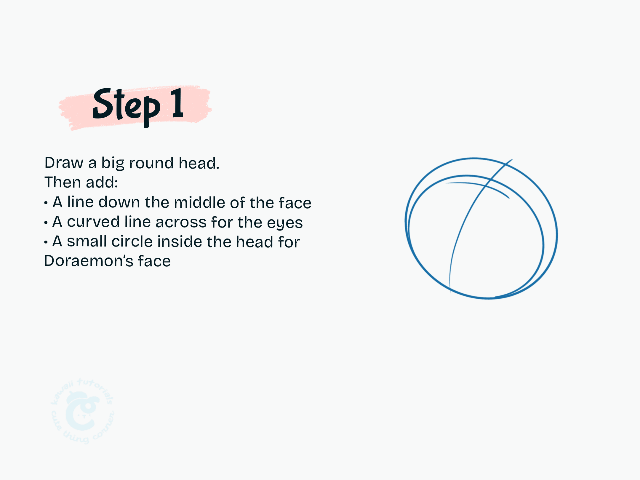 Step 1 Draw a big round head