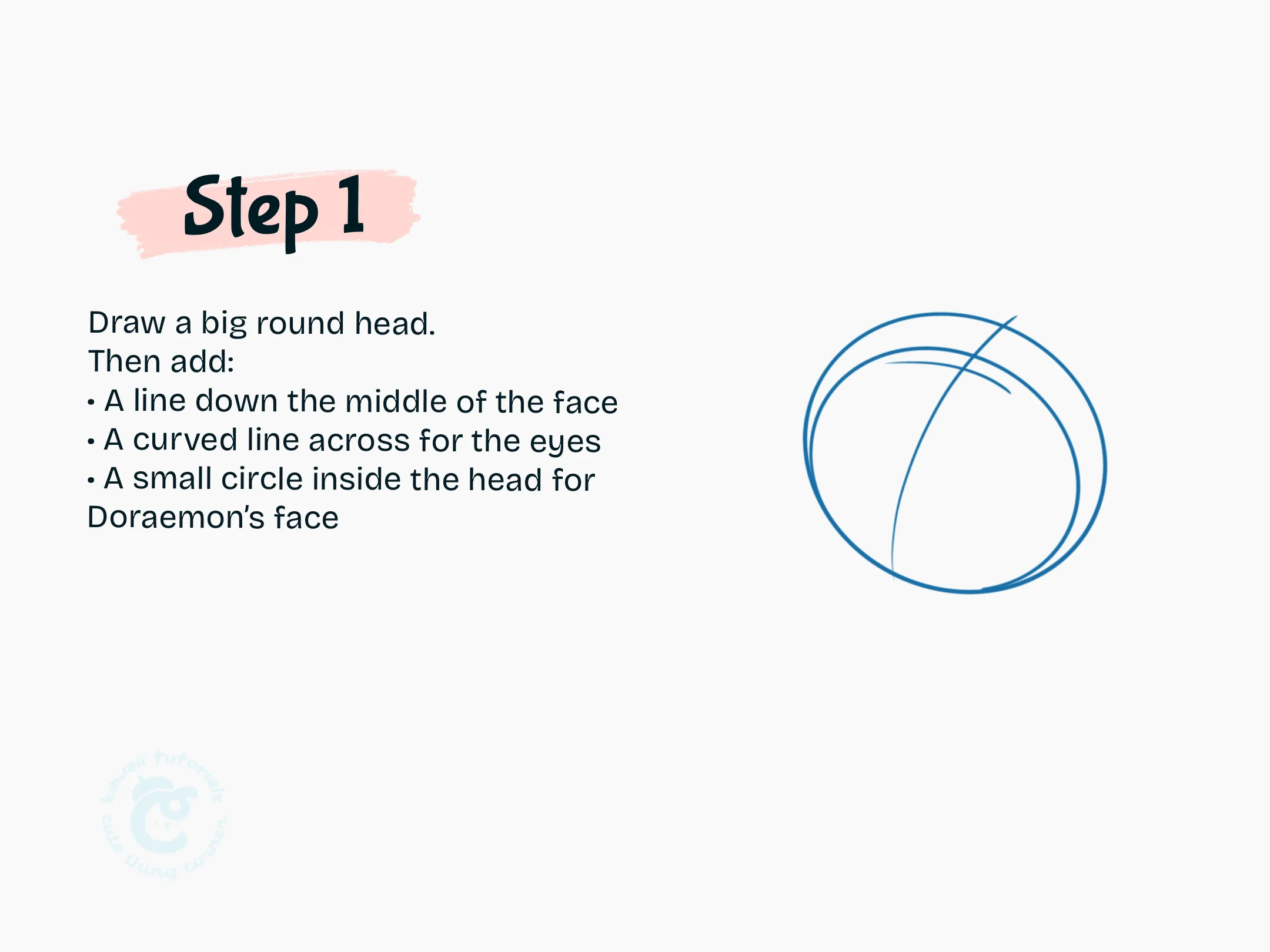 Step 1 Draw a big round head