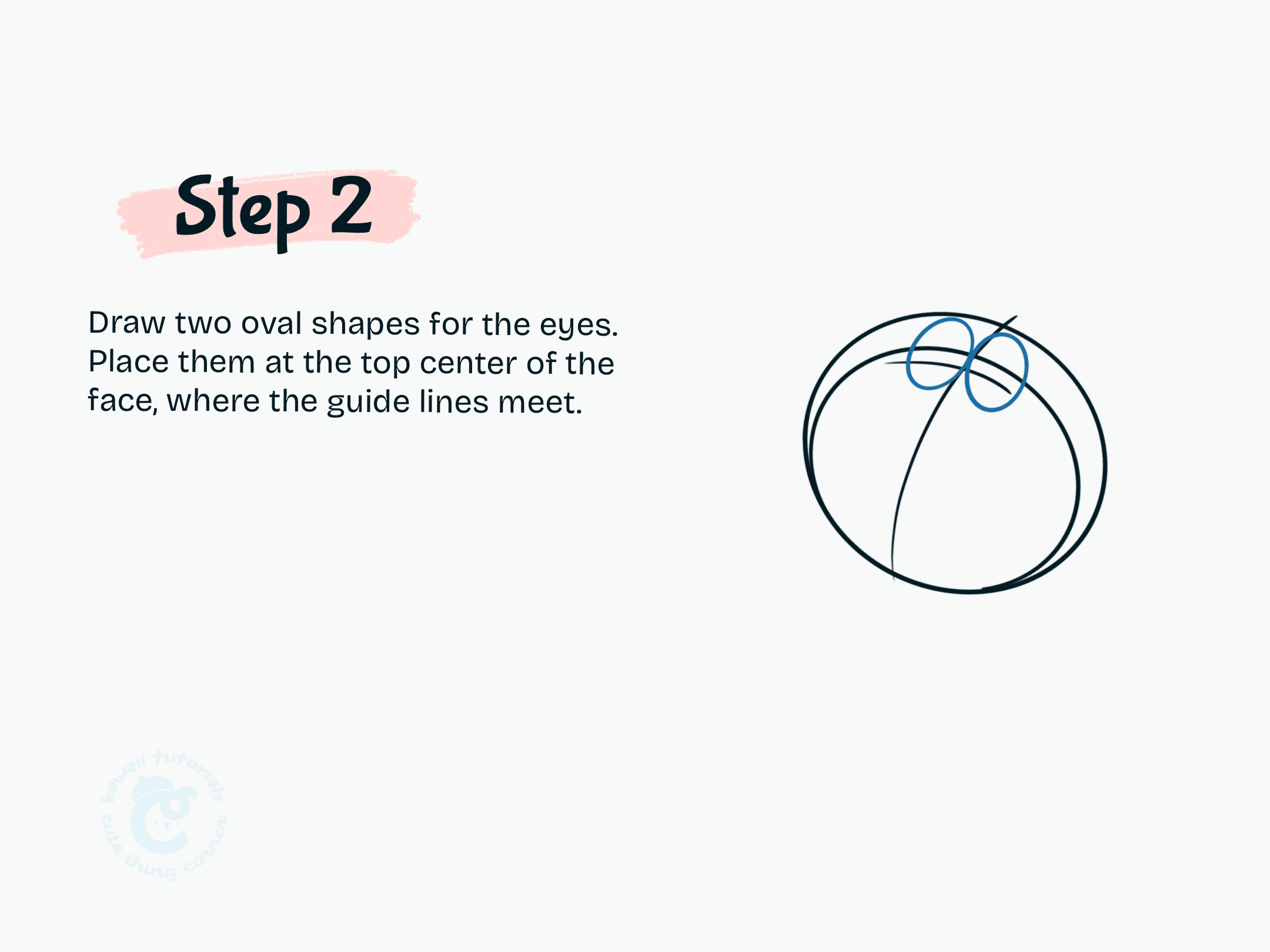 Step 2 Draw two oval shapes for the eyes