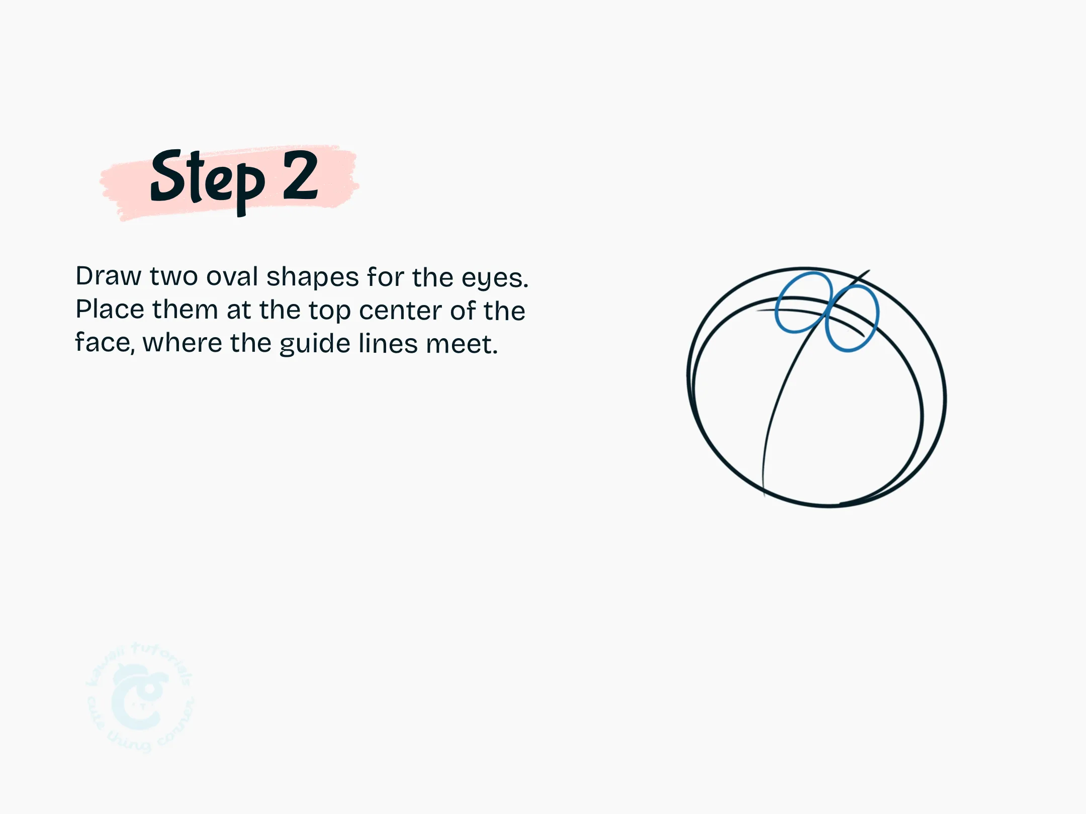 Step 2 Draw two oval shapes for the eyes