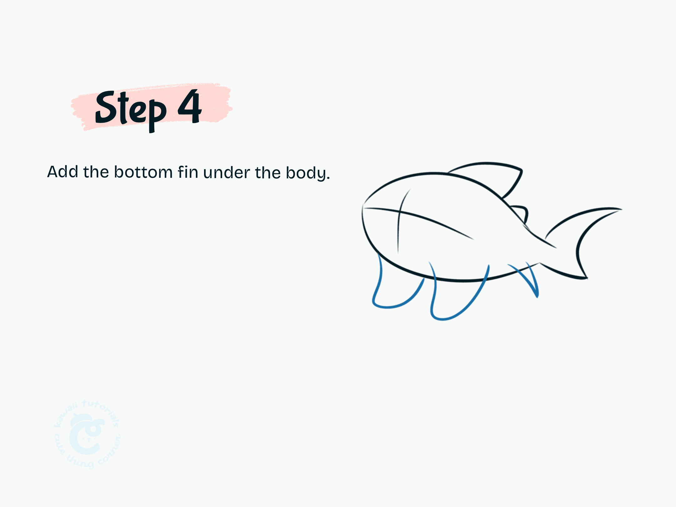 Step 4 Add the bottom fin under the body.