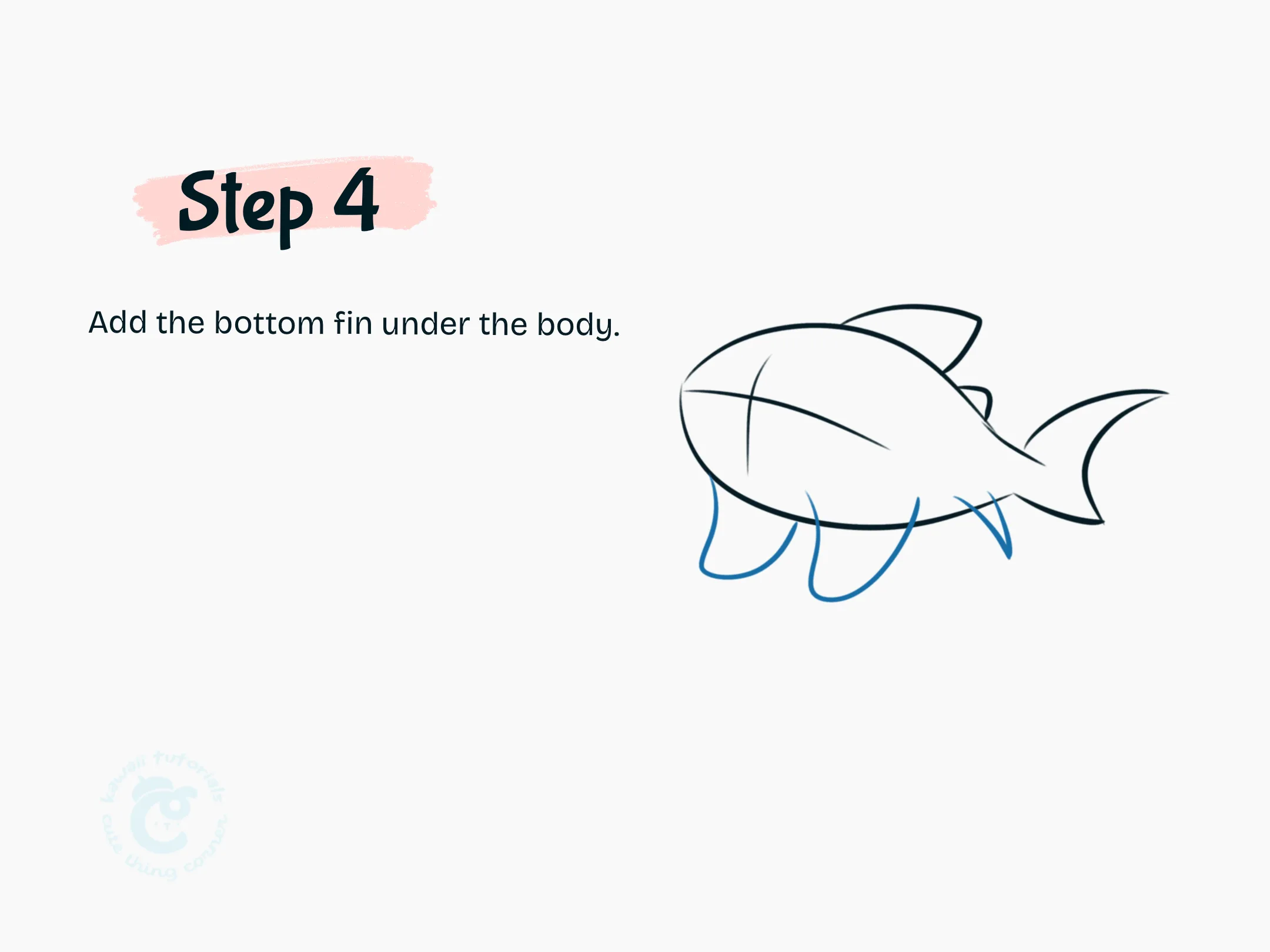 Step 4 Add the bottom fin under the body.