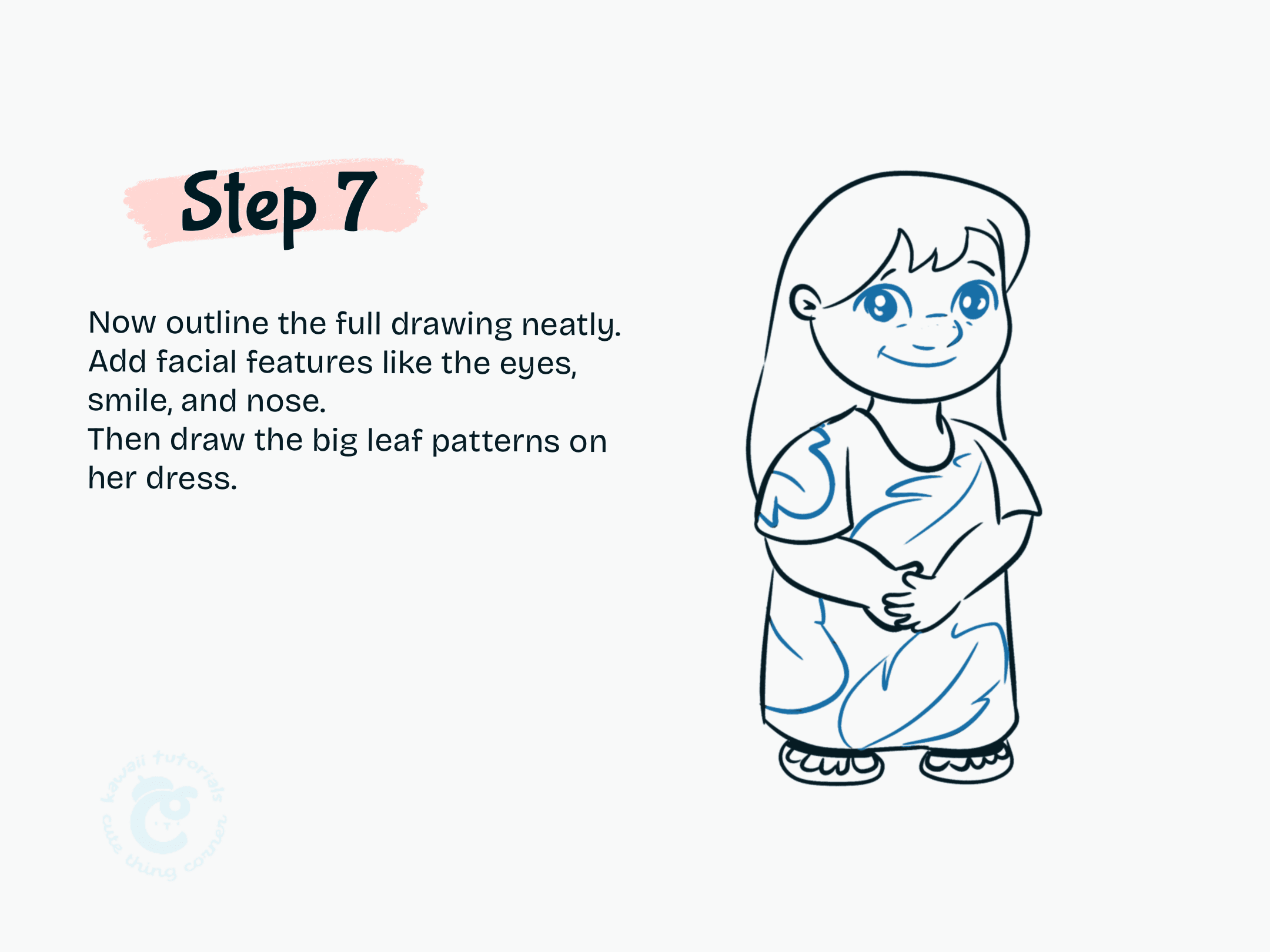 Step 7 Add facial details: big kawaii eyes, eyebrows, a cute smile, and her nose. Then draw the large leaf patterns on her dress for that tropical touch!