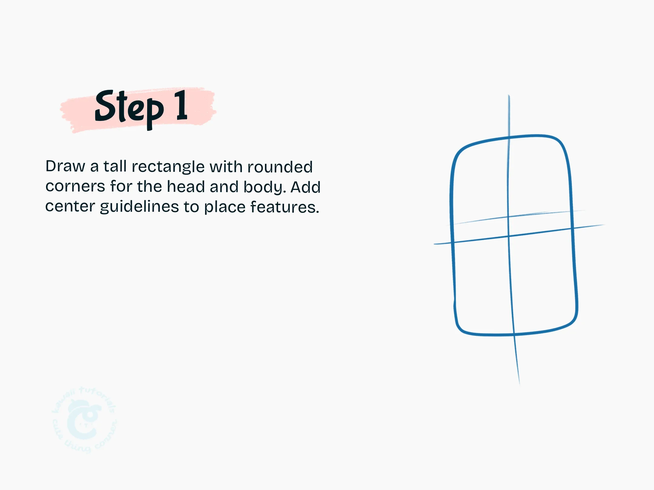 Step 1 Draw a tall rectangle with rounded corners for the head and body