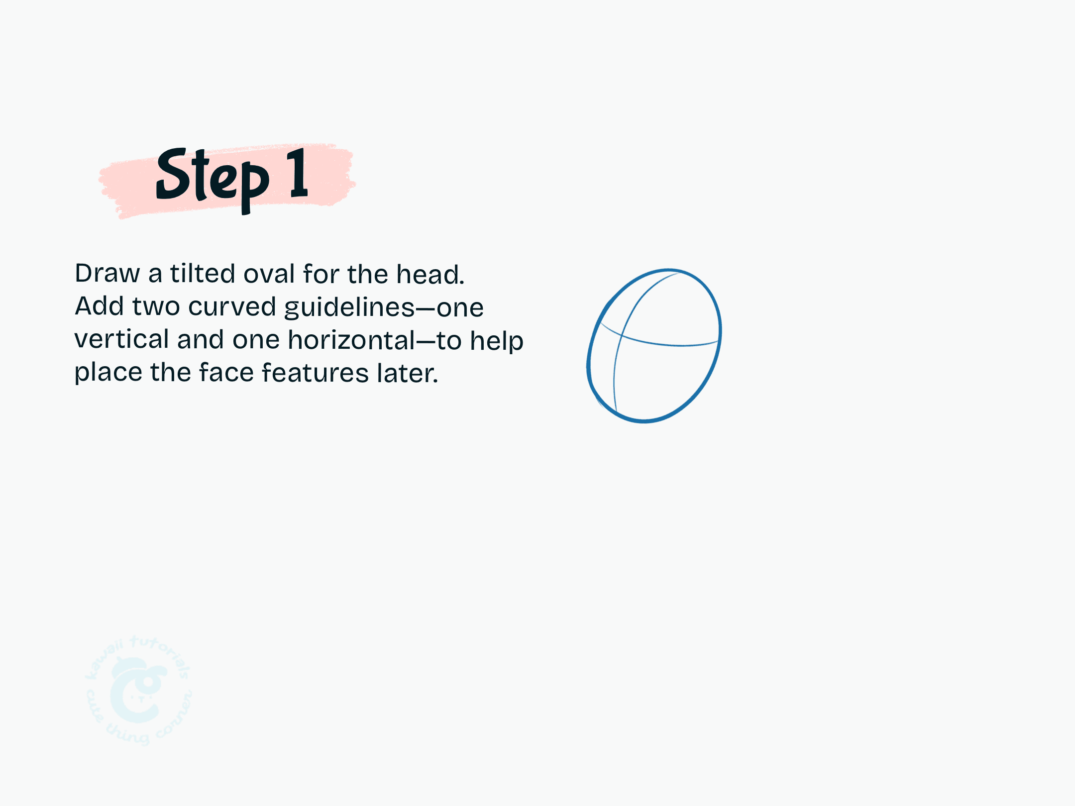 Step 1 Draw a tilted oval for the head