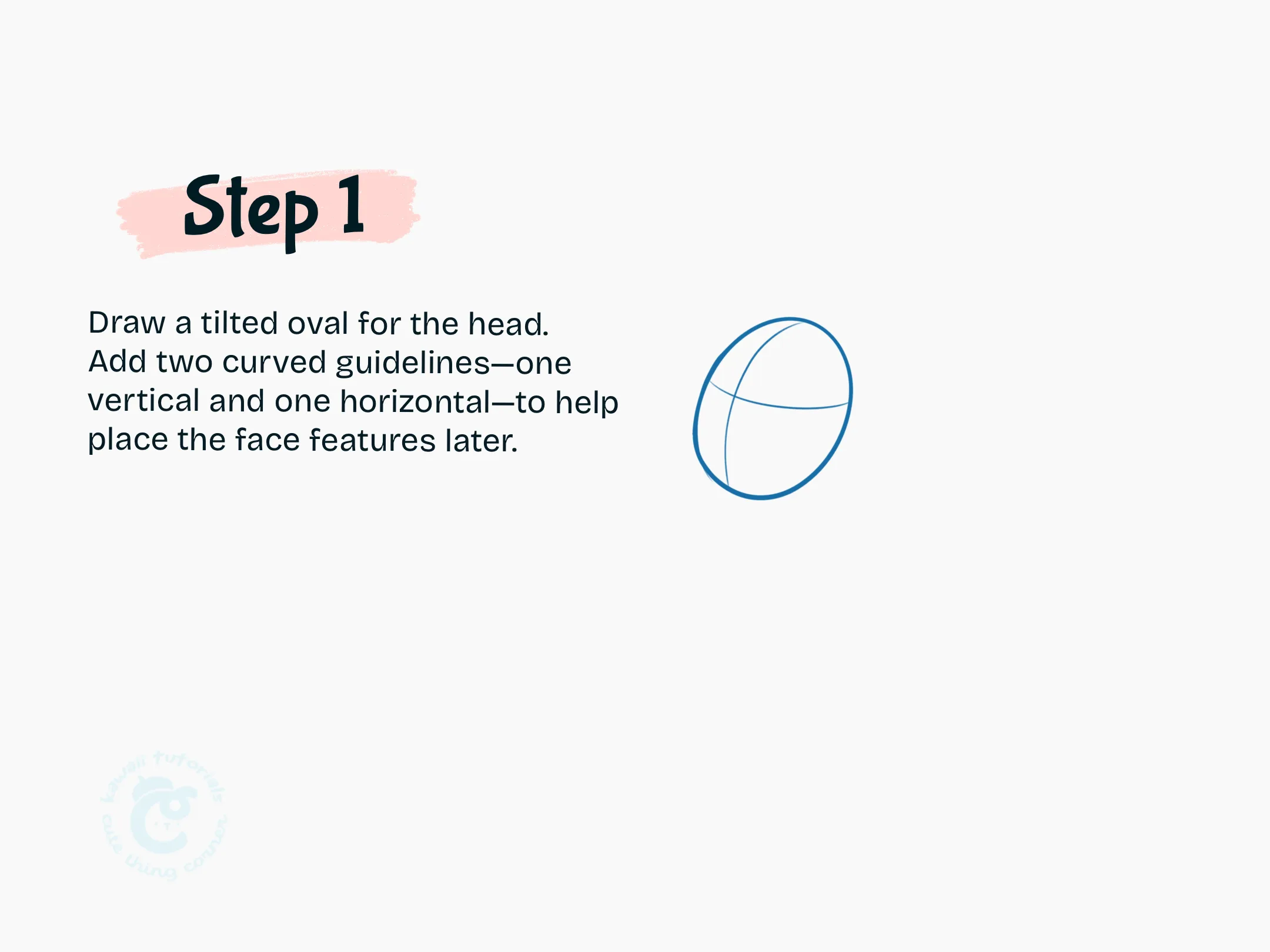 Step 1 Draw a tilted oval for the head