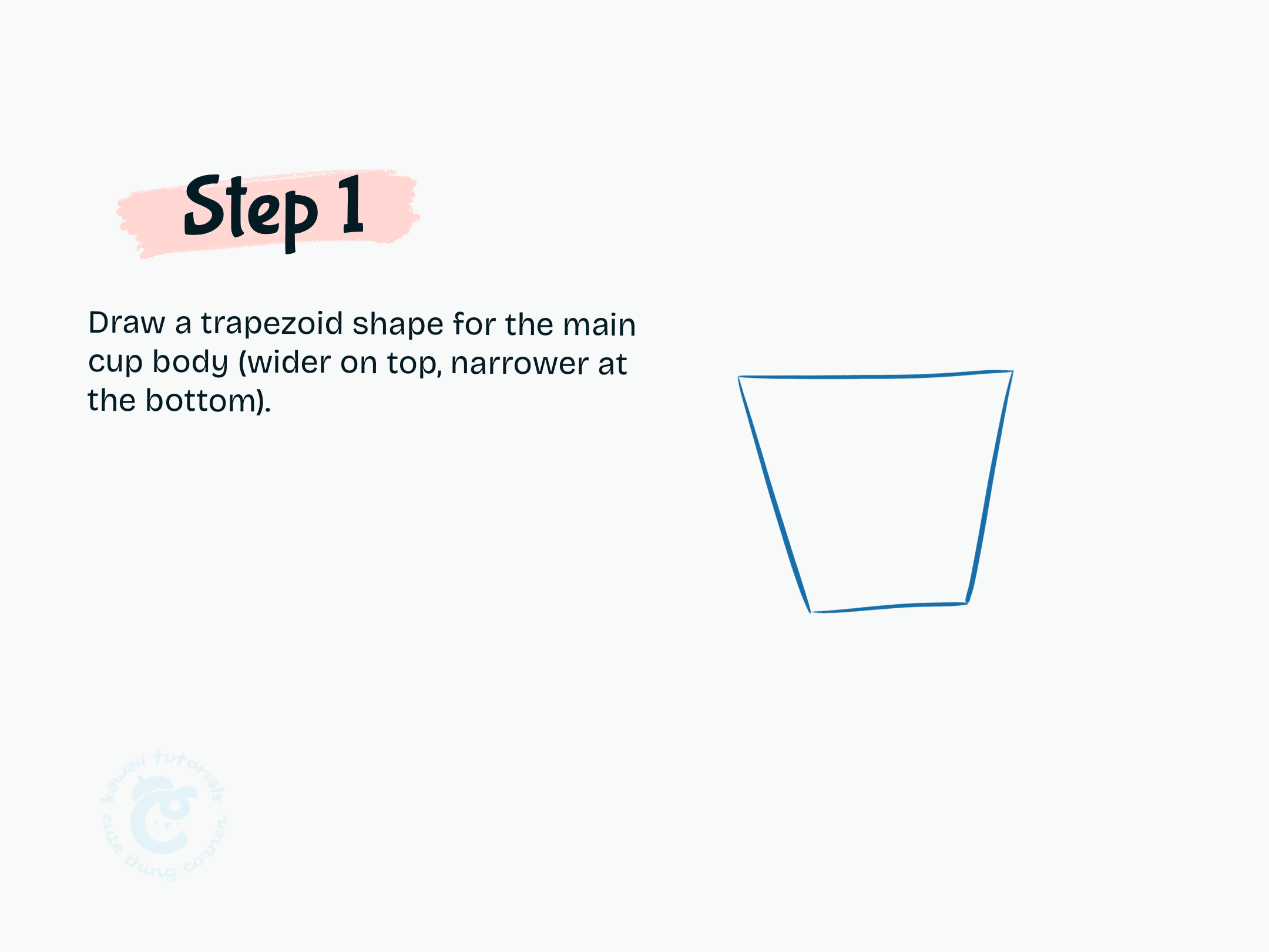 Step 1 Draw a trapezoid shape for the main cup body