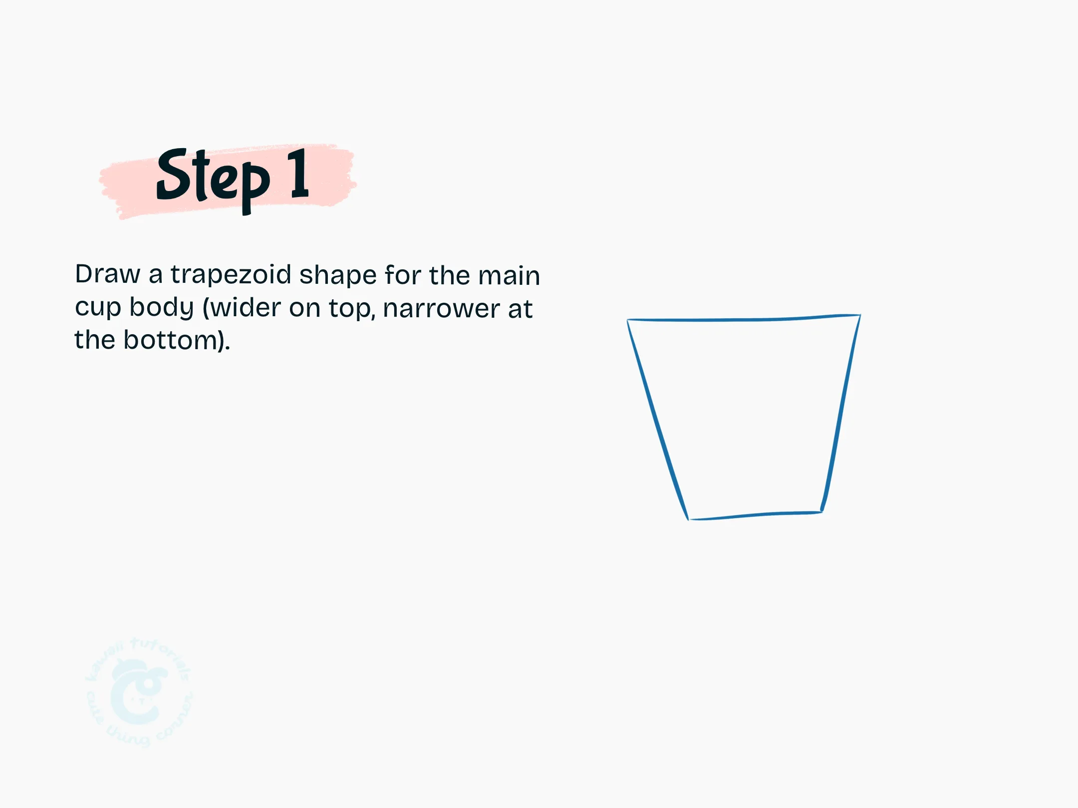 Step 1 Draw a trapezoid shape for the main cup body