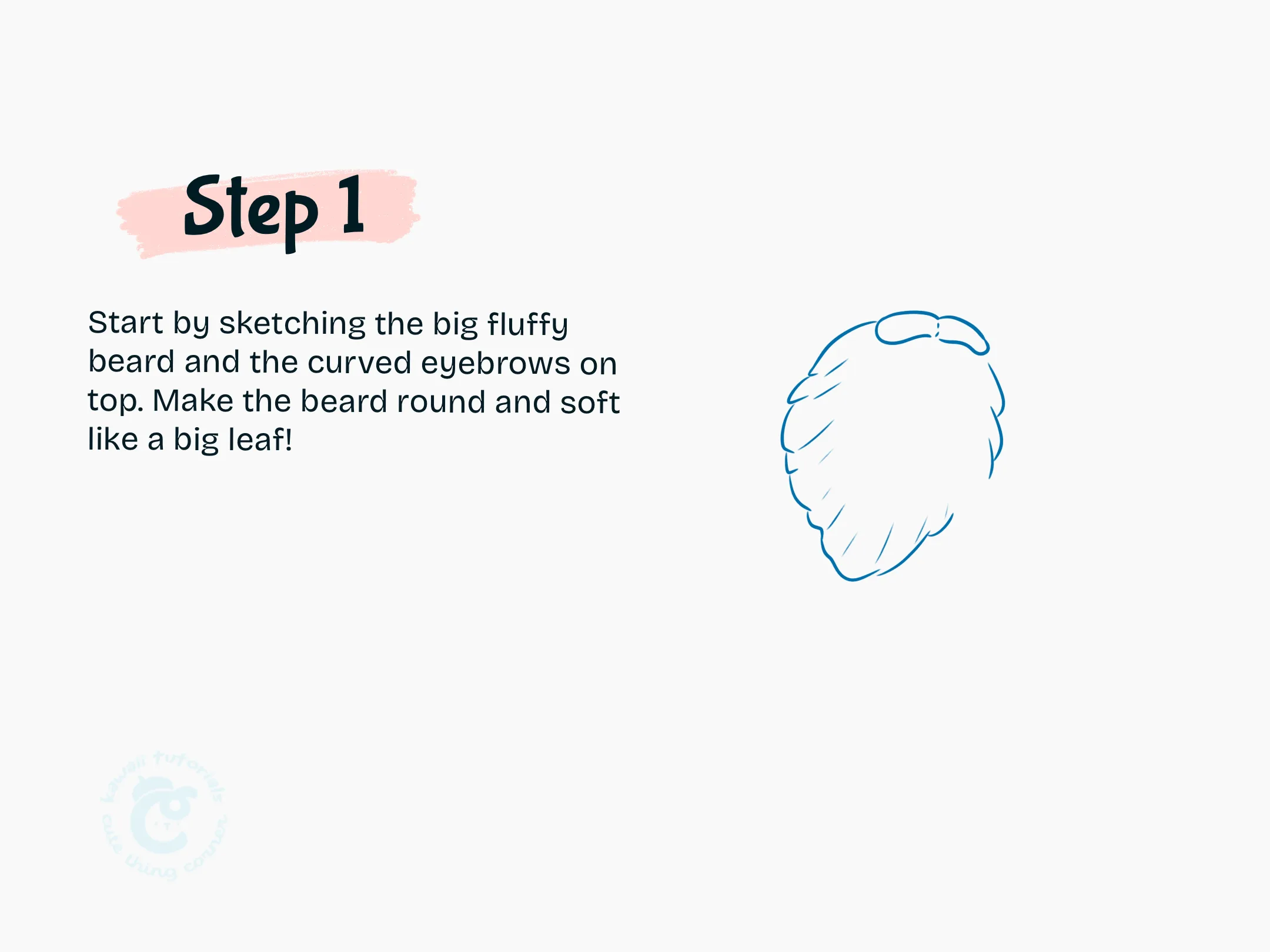Step 1 Start by sketching the big fluffy beard and the curved eyebrows on top
