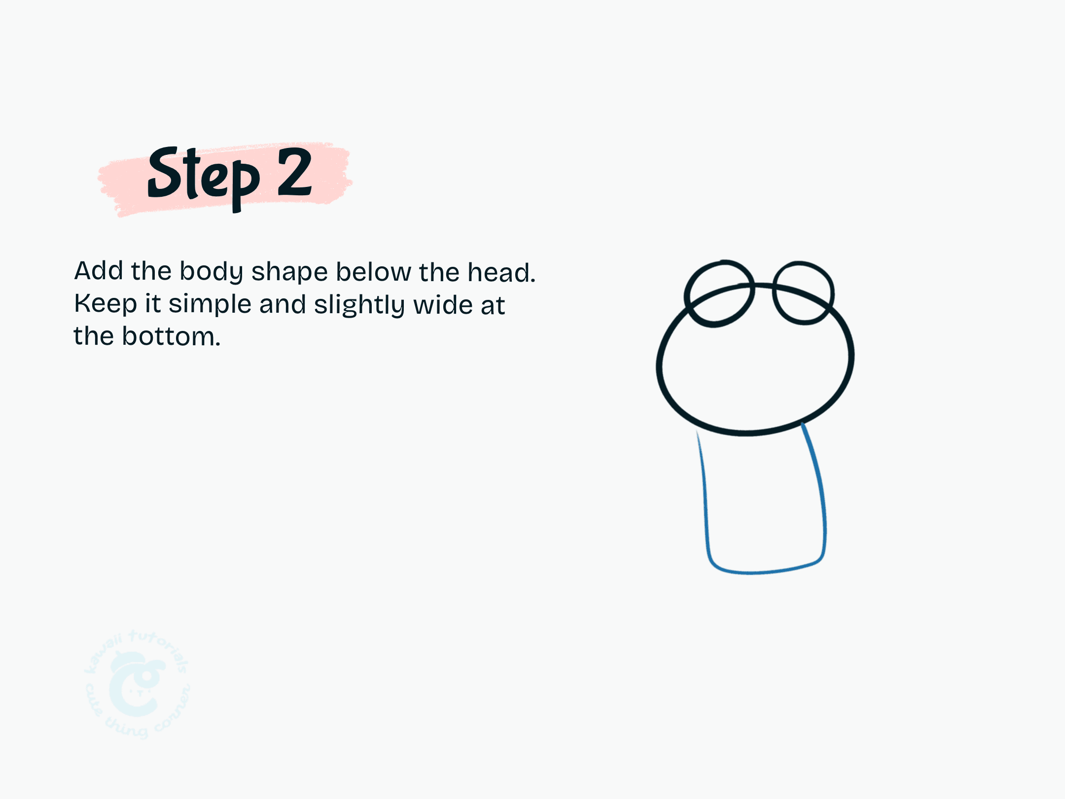 Step 2 Add the body shape below the head