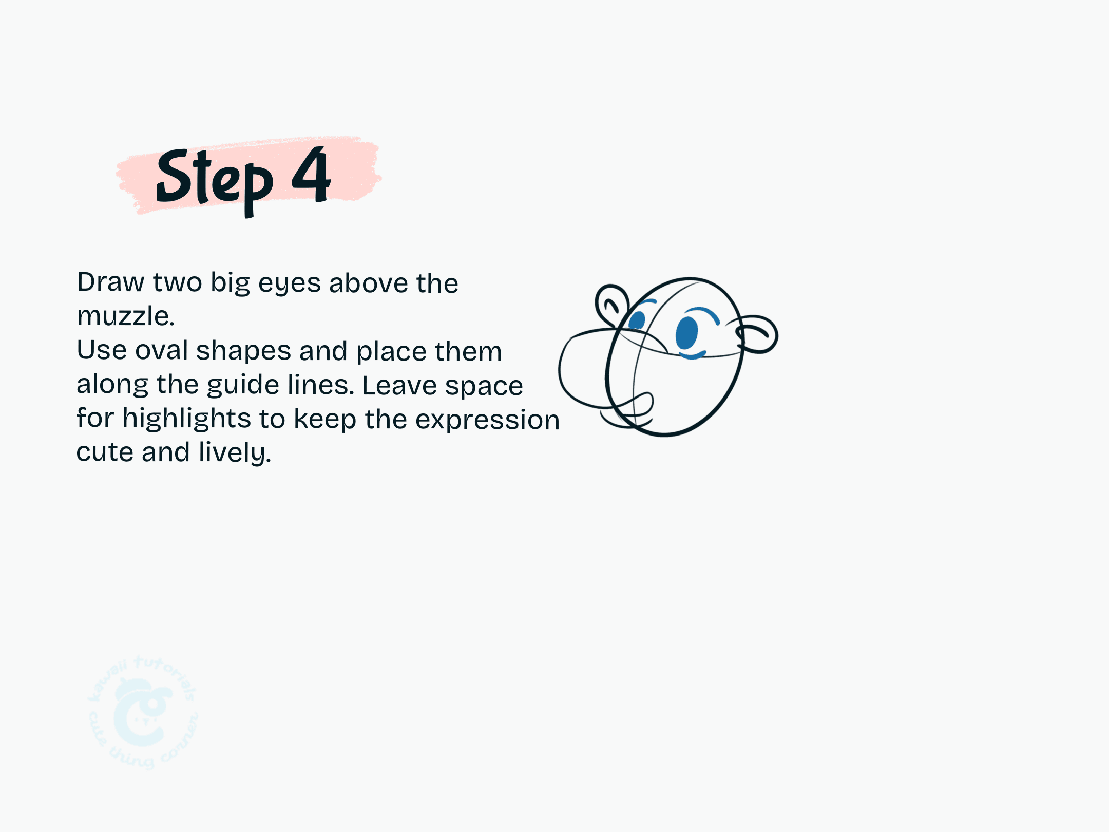 Step 4 Draw two big eyes above the muzzle