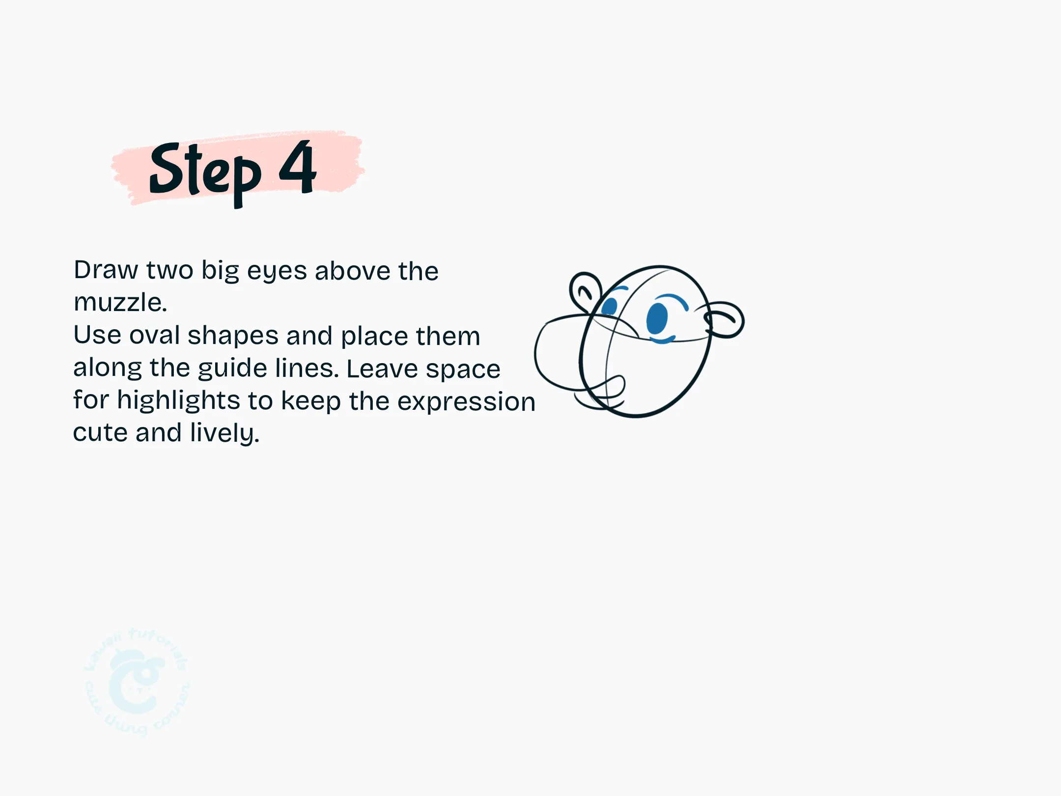 Step 4 Draw two big eyes above the muzzle
