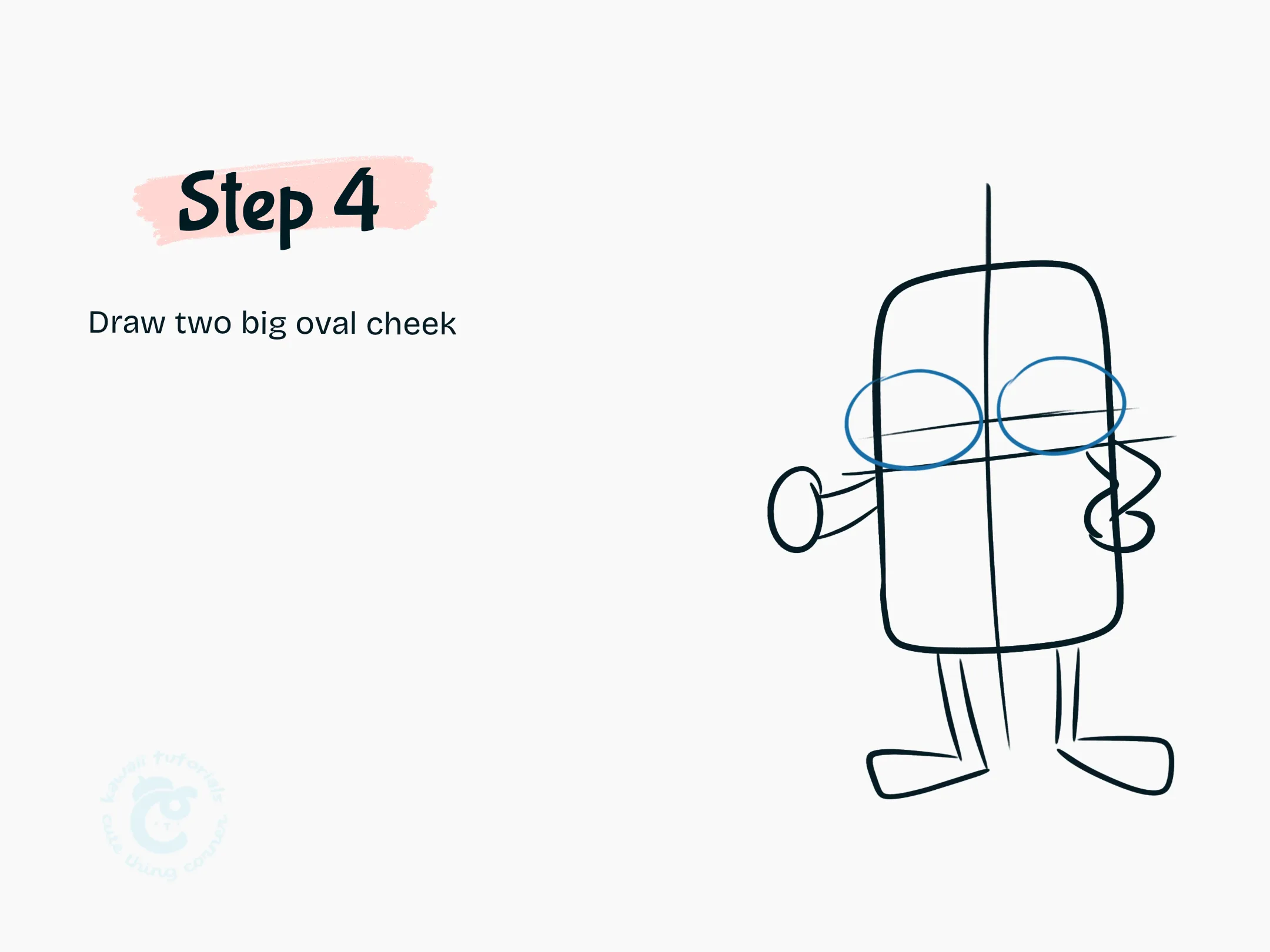 Step 4 Draw two big oval cheek