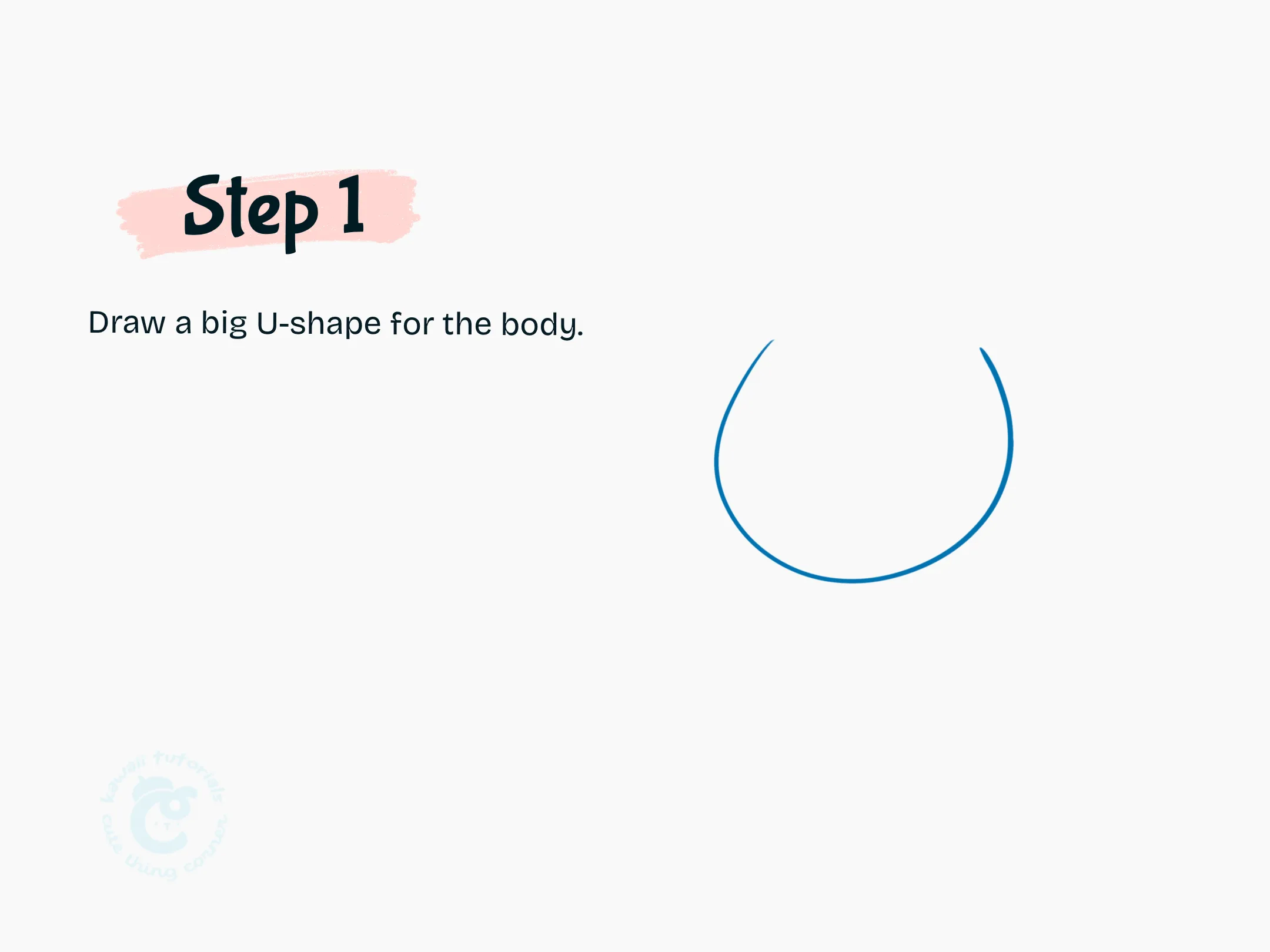 Draw a big U-shape for the body.