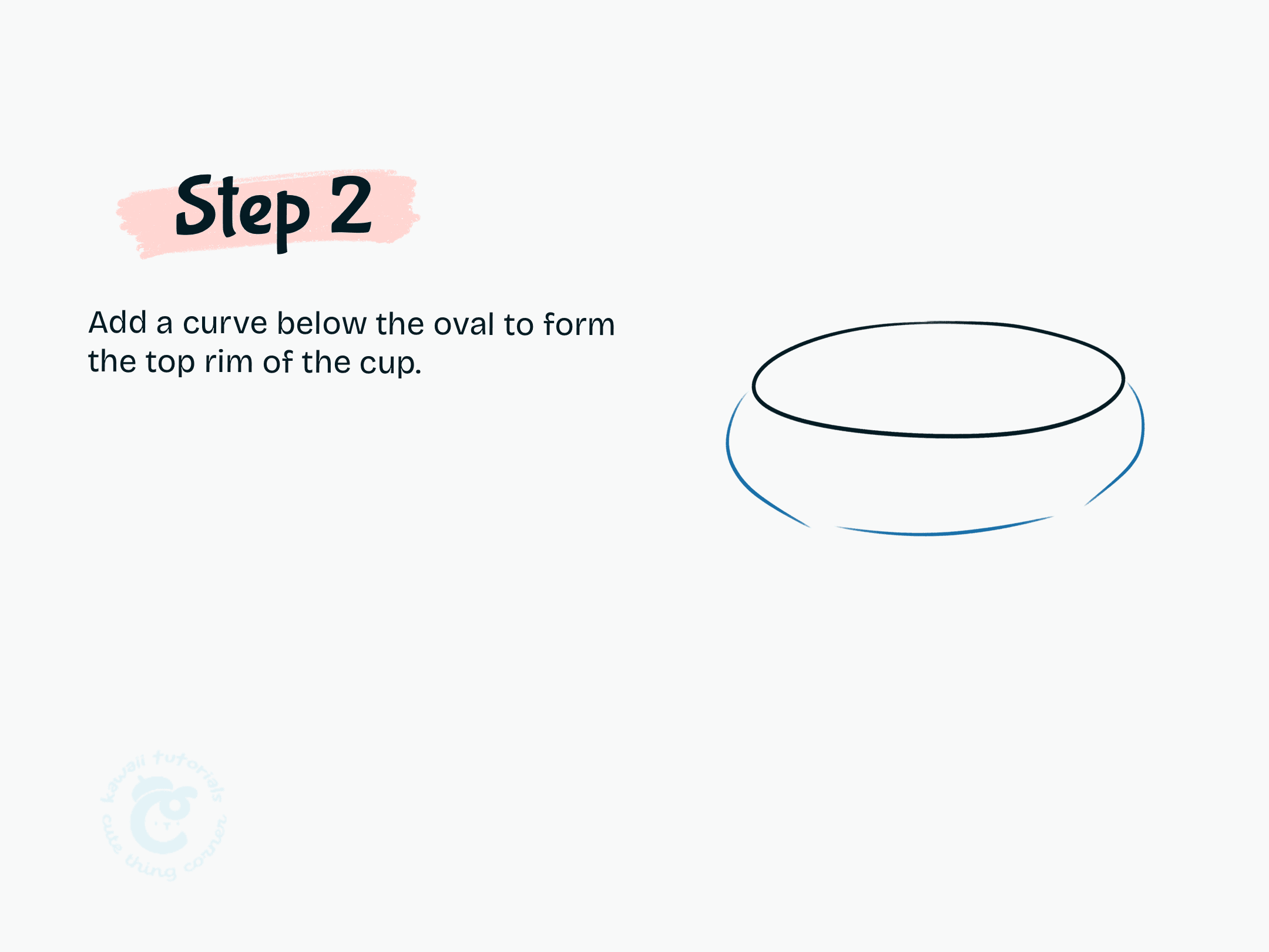 Add a curve below the oval to form the top rim of the cup