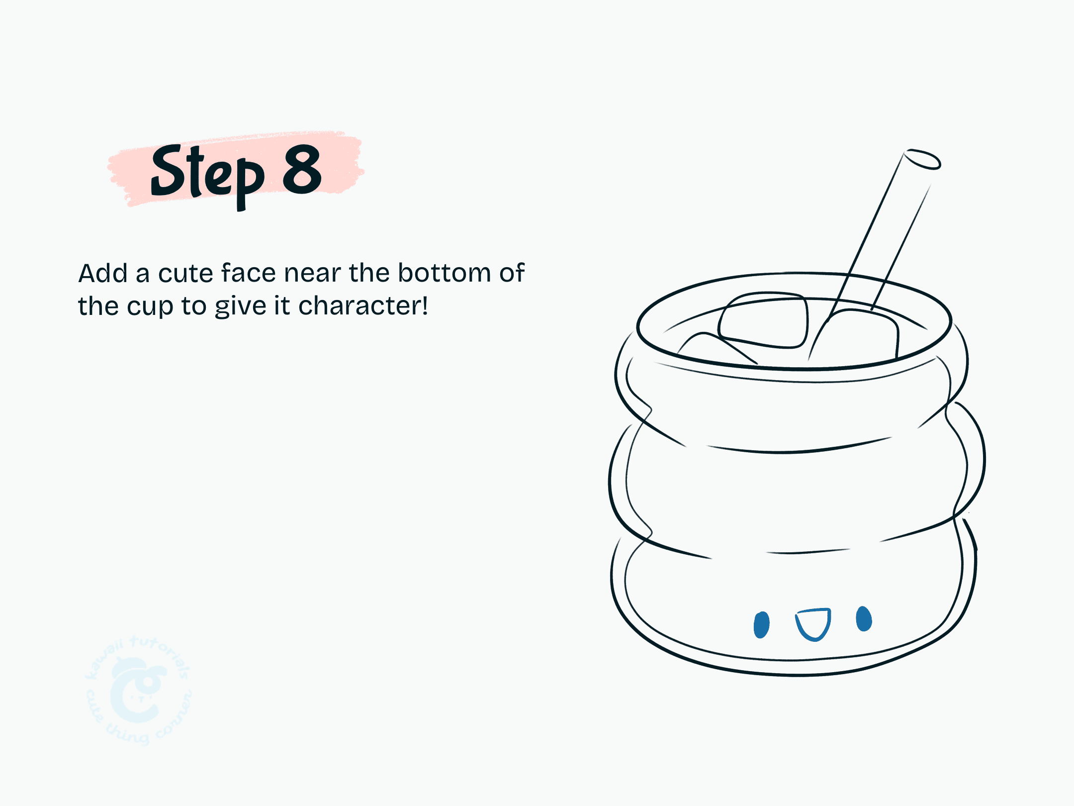 Add a cute face near the bottom of the cup to give it character