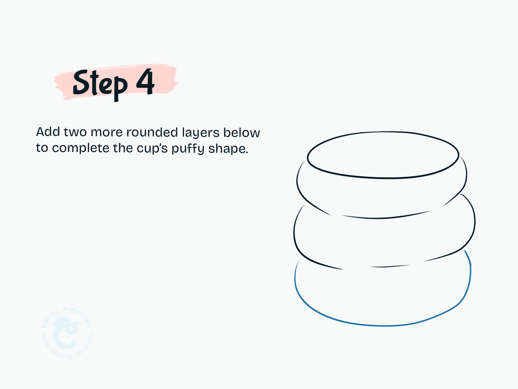 Add two more rounded layers below to complete the cup's puffy shape.