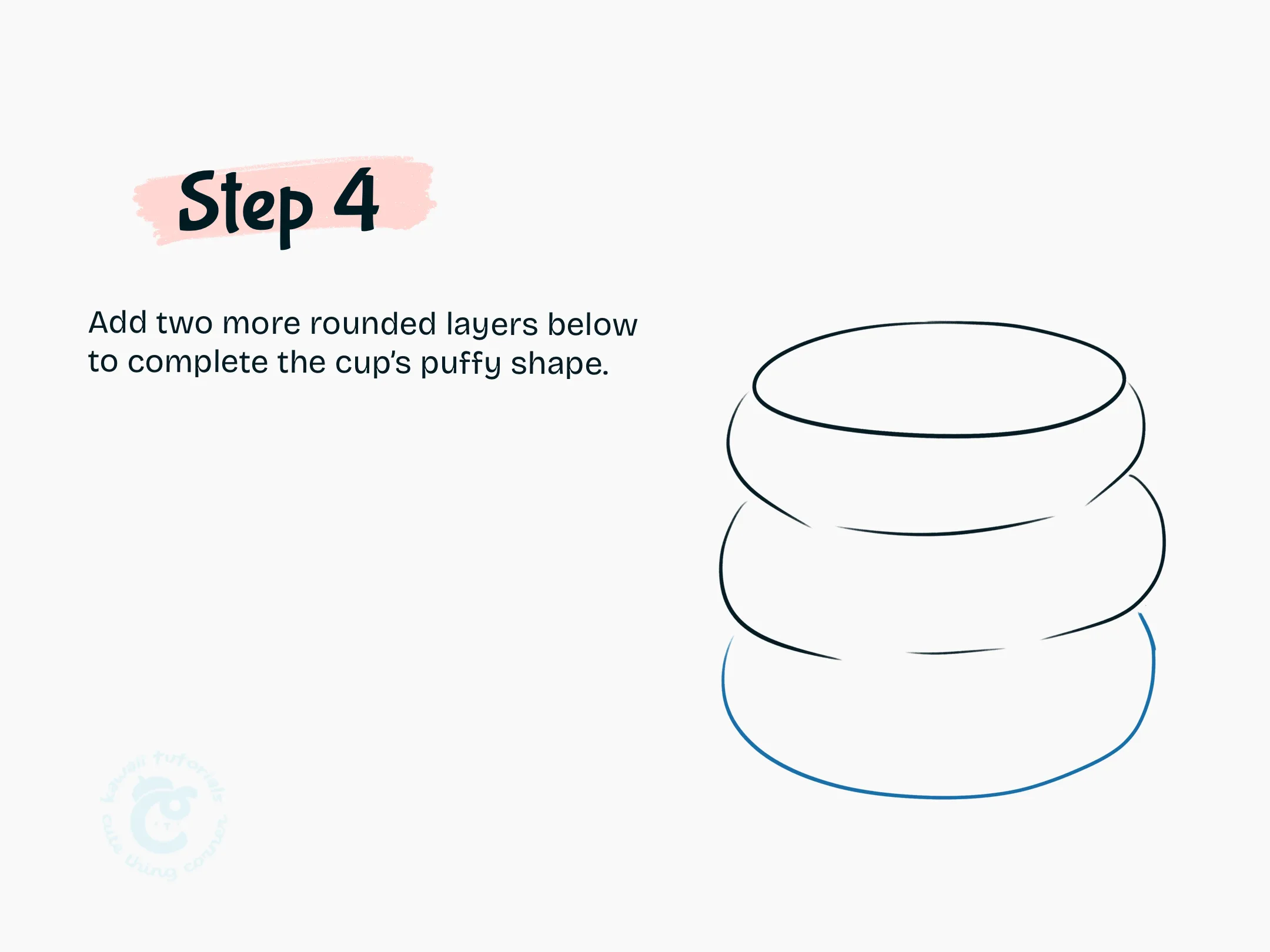 Add two more rounded layers below to complete the cup's puffy shape.