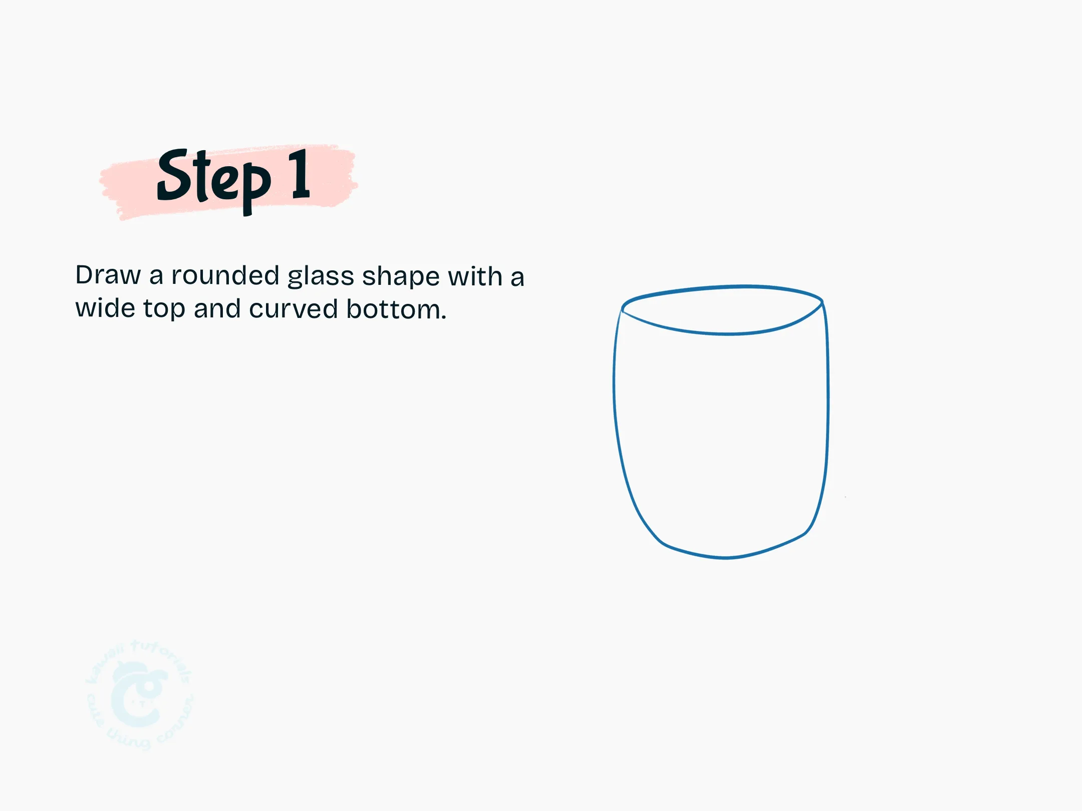 Draw a rounded glass shape with a wide top and curved bottom.