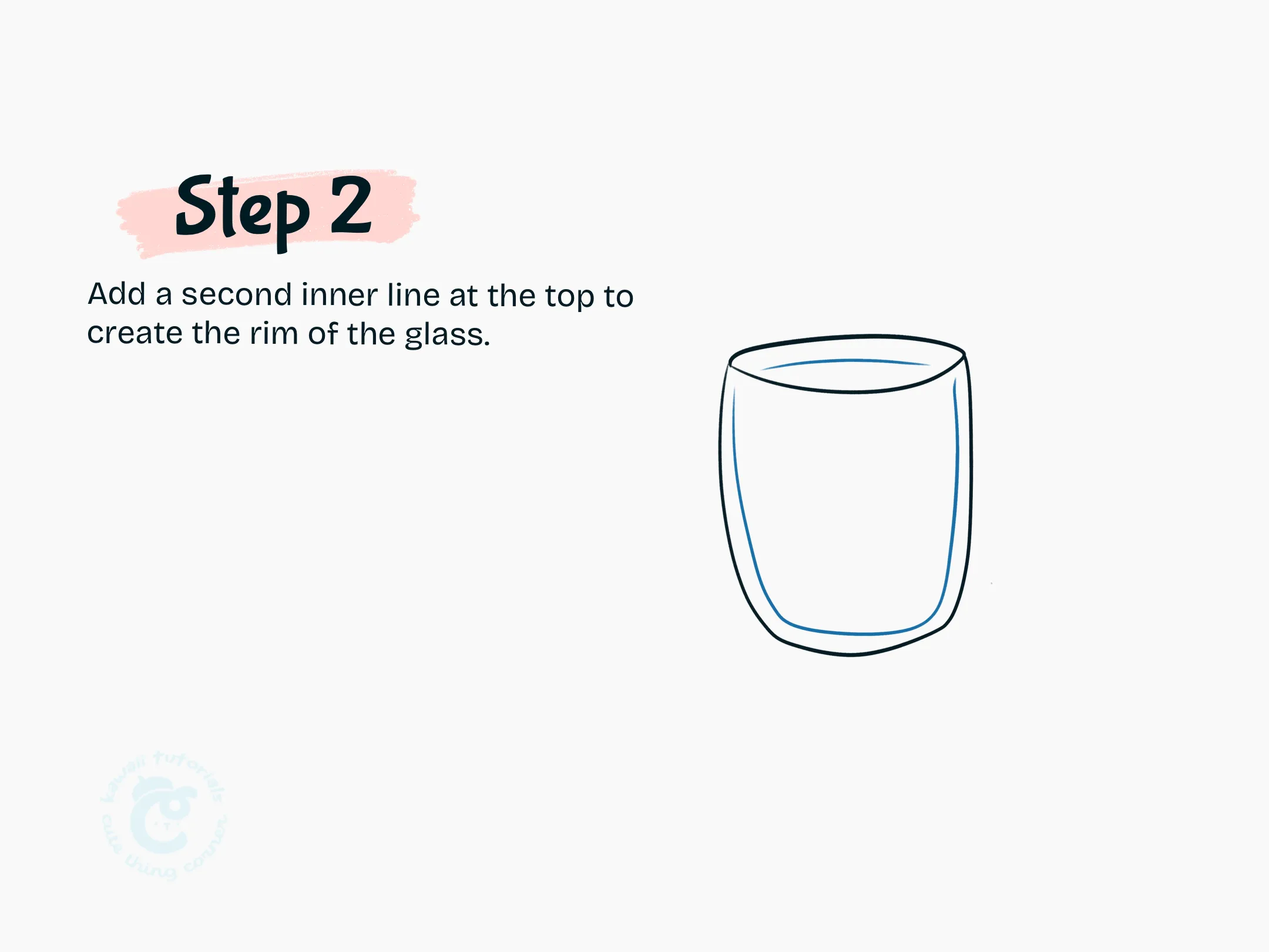 Add a second inner line at the top to create the rim of the glass.