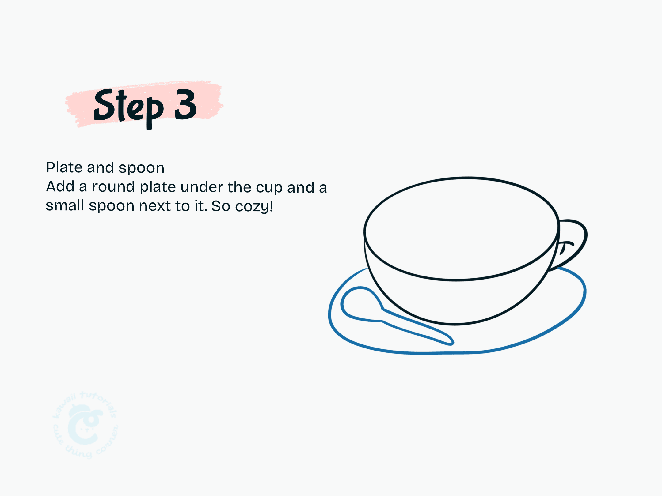 Add a round plate under the cup and a small spoon next to it. So cozy!