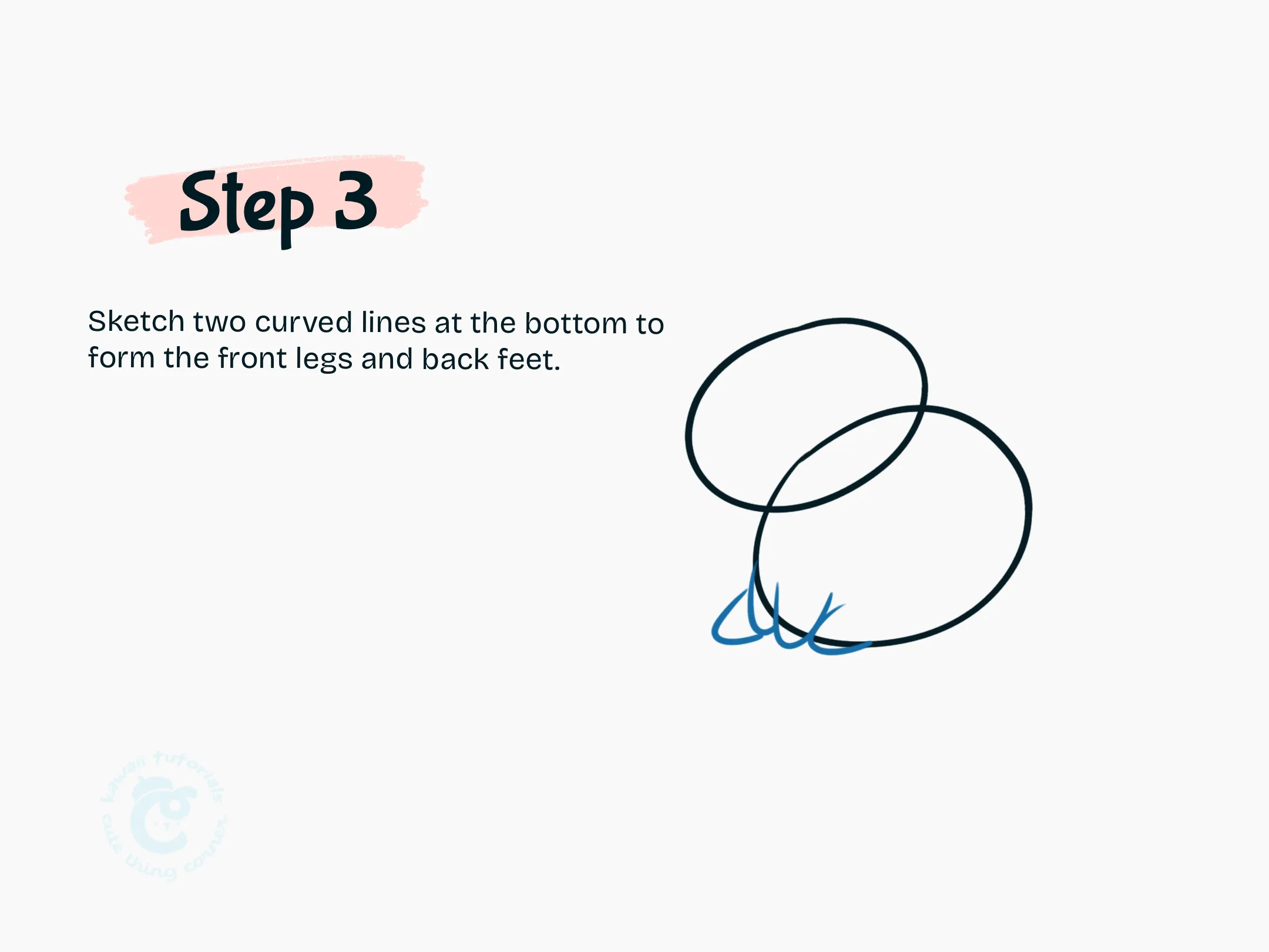 Step 3 Sketch two curved lines at the bottom to form the front legs and back feet.