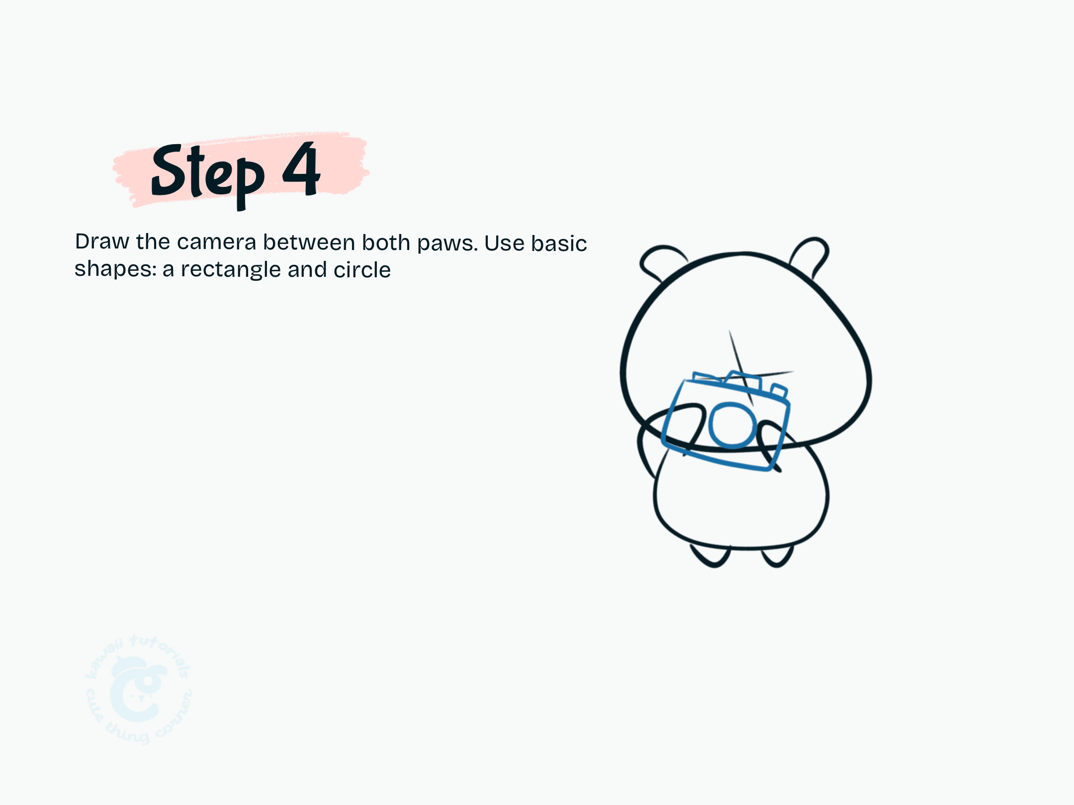 Step 4 Draw the camera between both paws. Use basic shapes