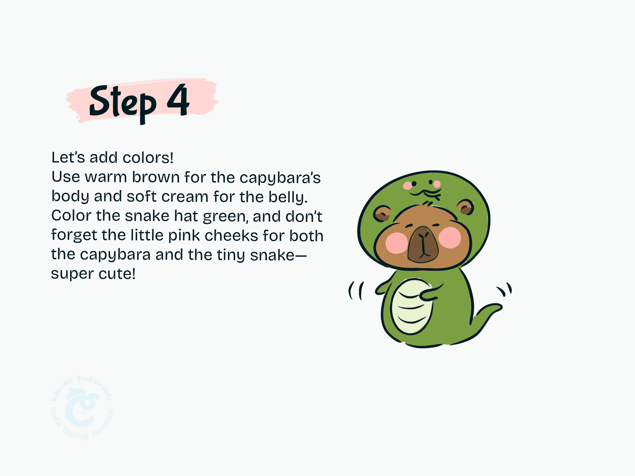 Use warm brown for the capybara's body and soft cream for the belly.