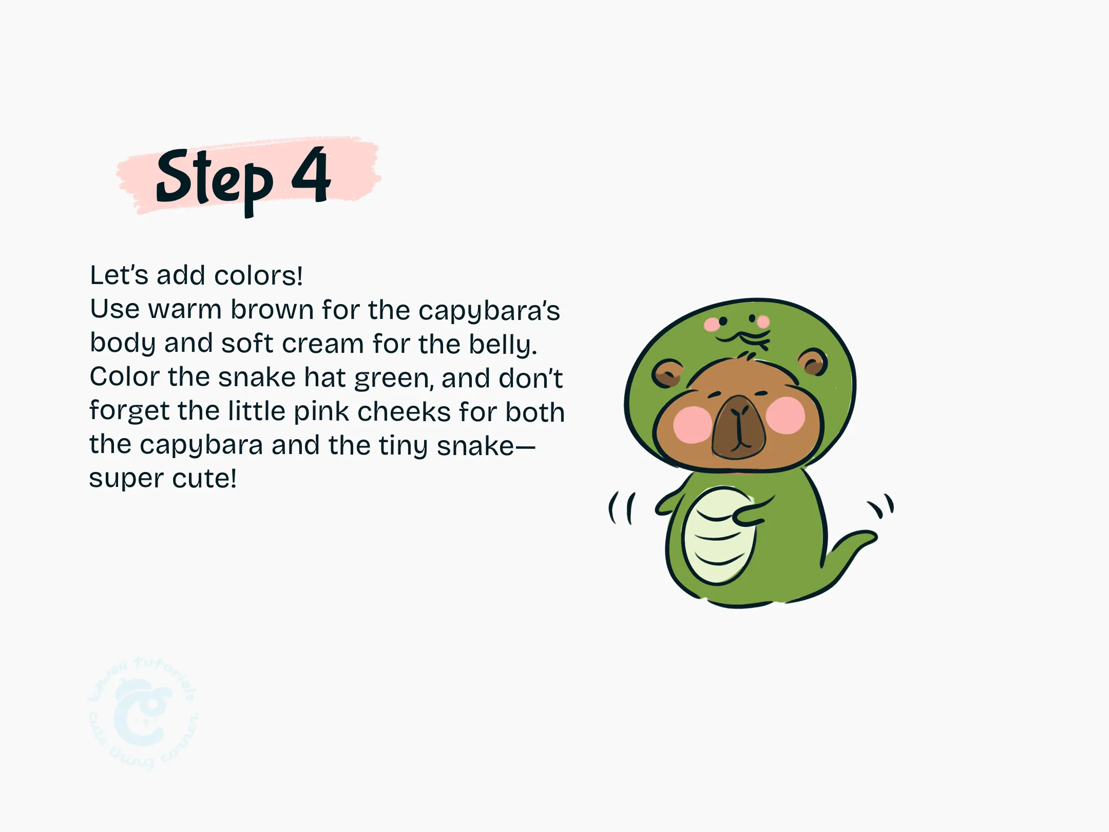 Use warm brown for the capybara's body and soft cream for the belly.